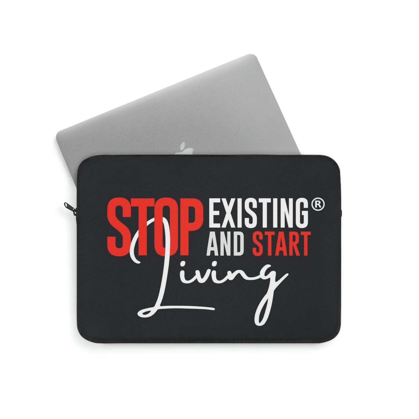 STOP EXISTING & START LIVING Laptop Sleeve