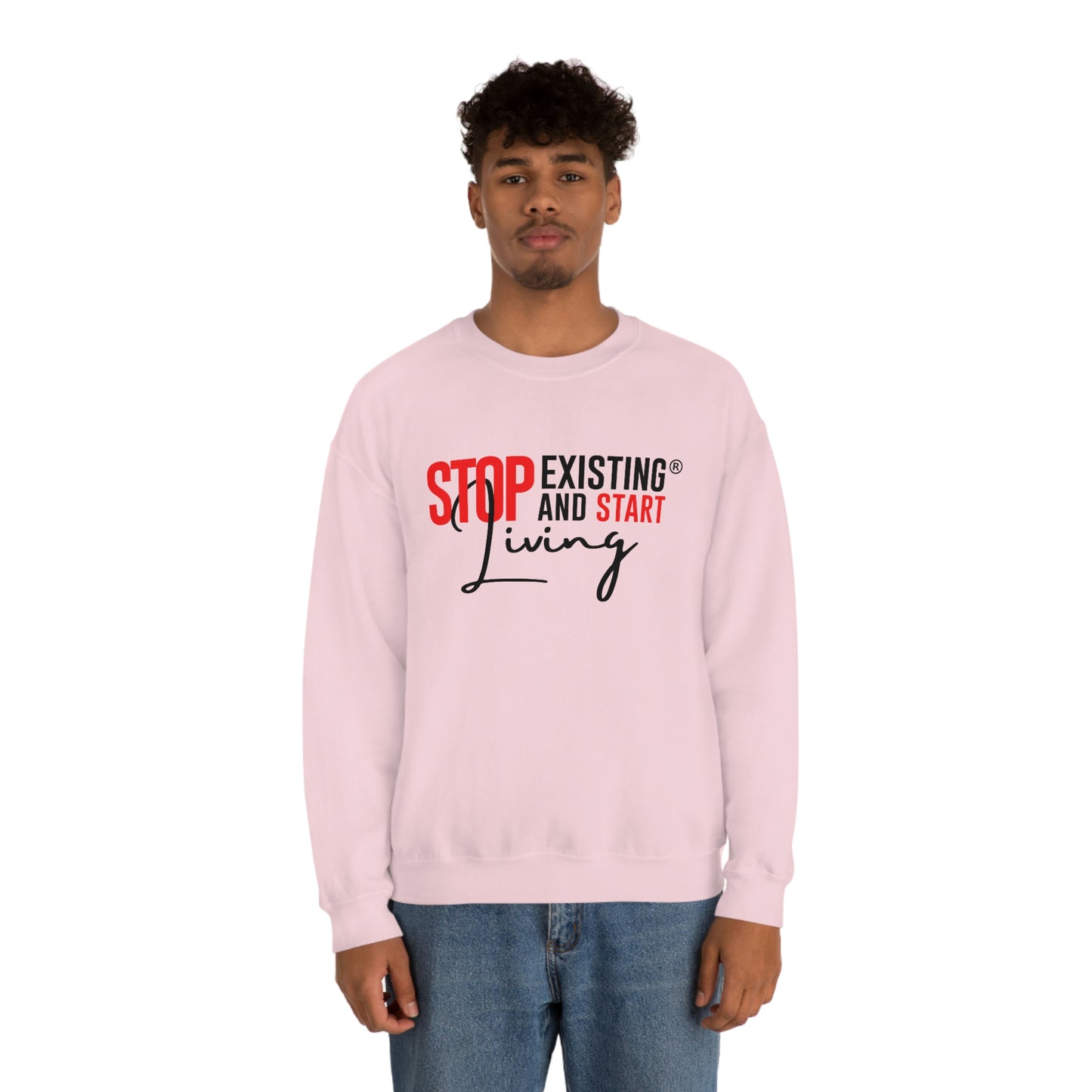 STOP EXISTING & START LIVING Crewneck Sweatshirt