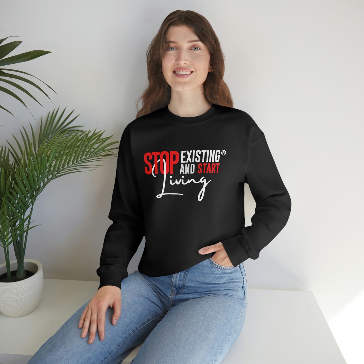 STOP EXISTING & START LIVING Crewneck Sweatshirt
