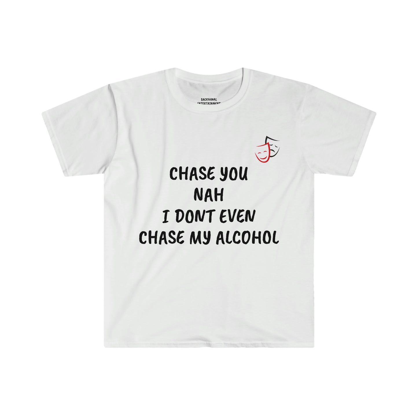 Chase You Nah I don’t Even Chase My Alcohol STOP EXISTING & START LIVING Unisex T-Shirt