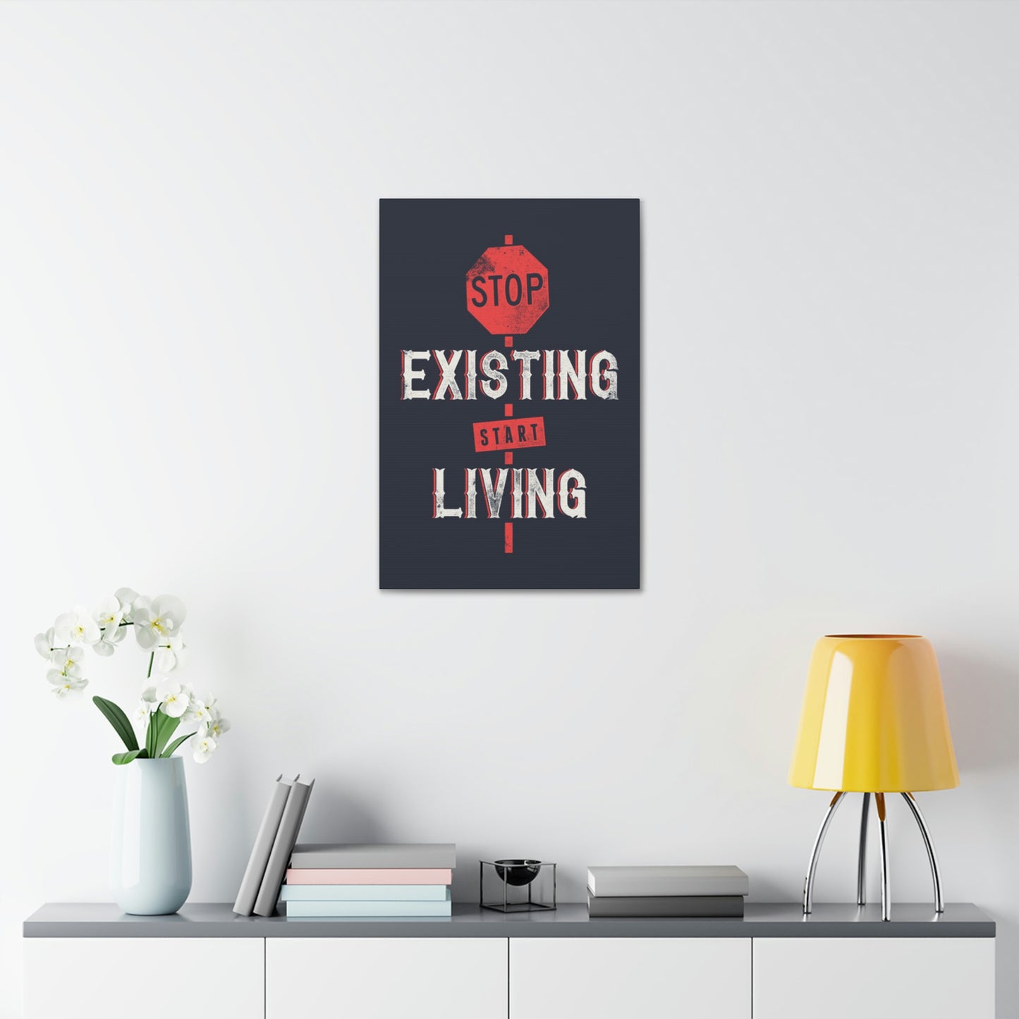 STOP EXISTING & START LIVING Canvas Stretched, 1.5''