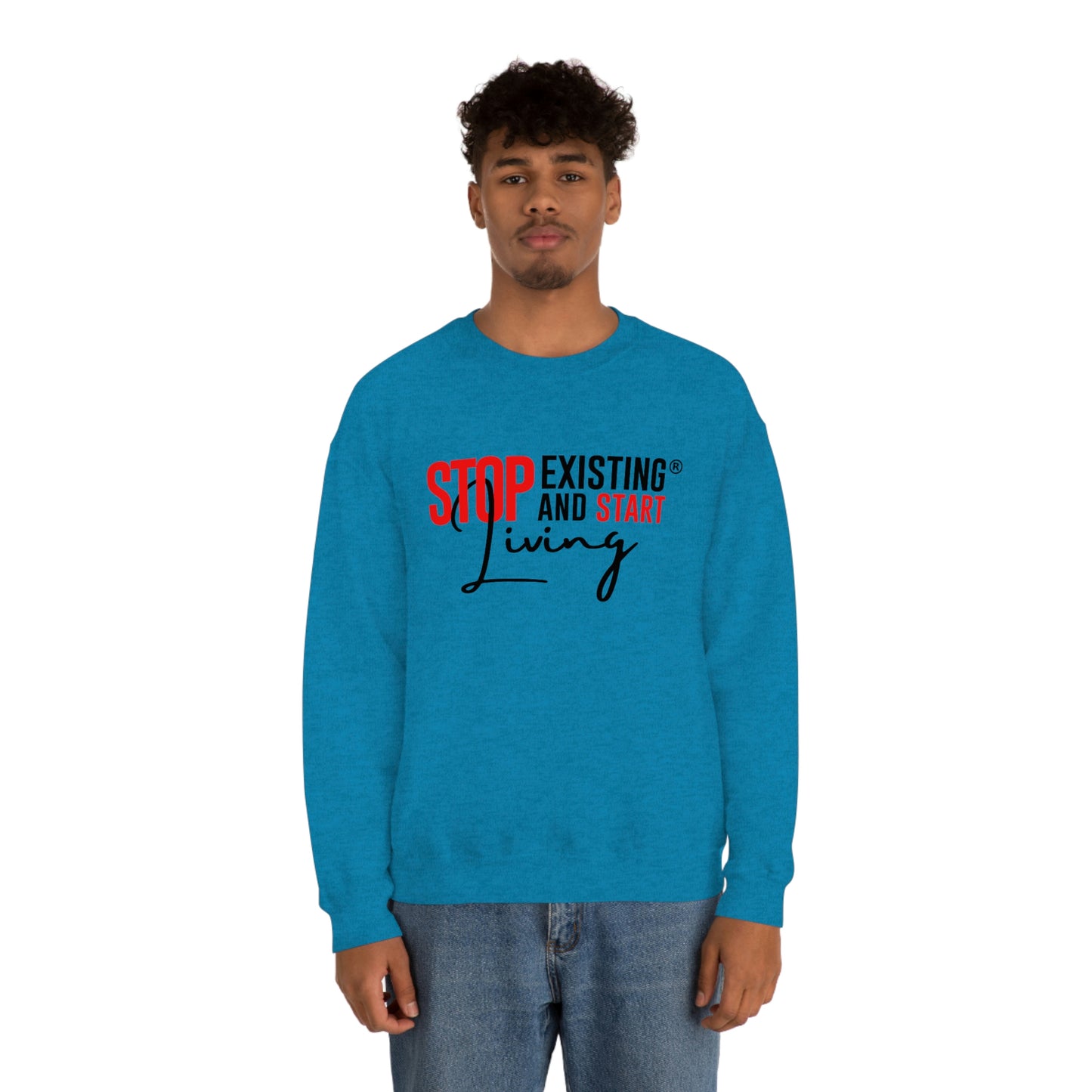 STOP EXISTING & START LIVING Crewneck Sweatshirt