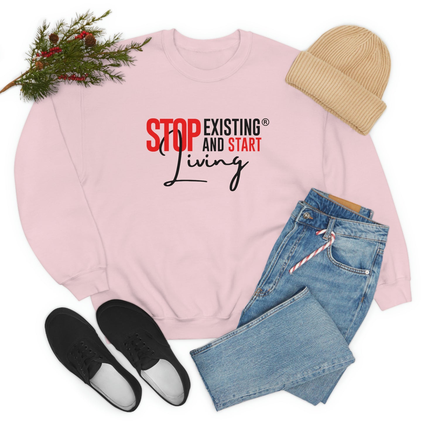 STOP EXISTING & START LIVING Crewneck Sweatshirt