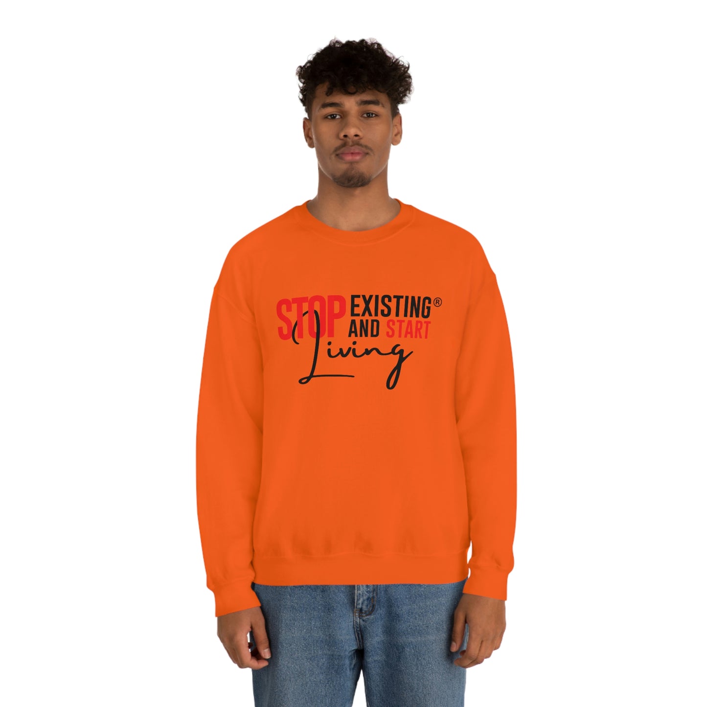 STOP EXISTING & START LIVING Crewneck Sweatshirt