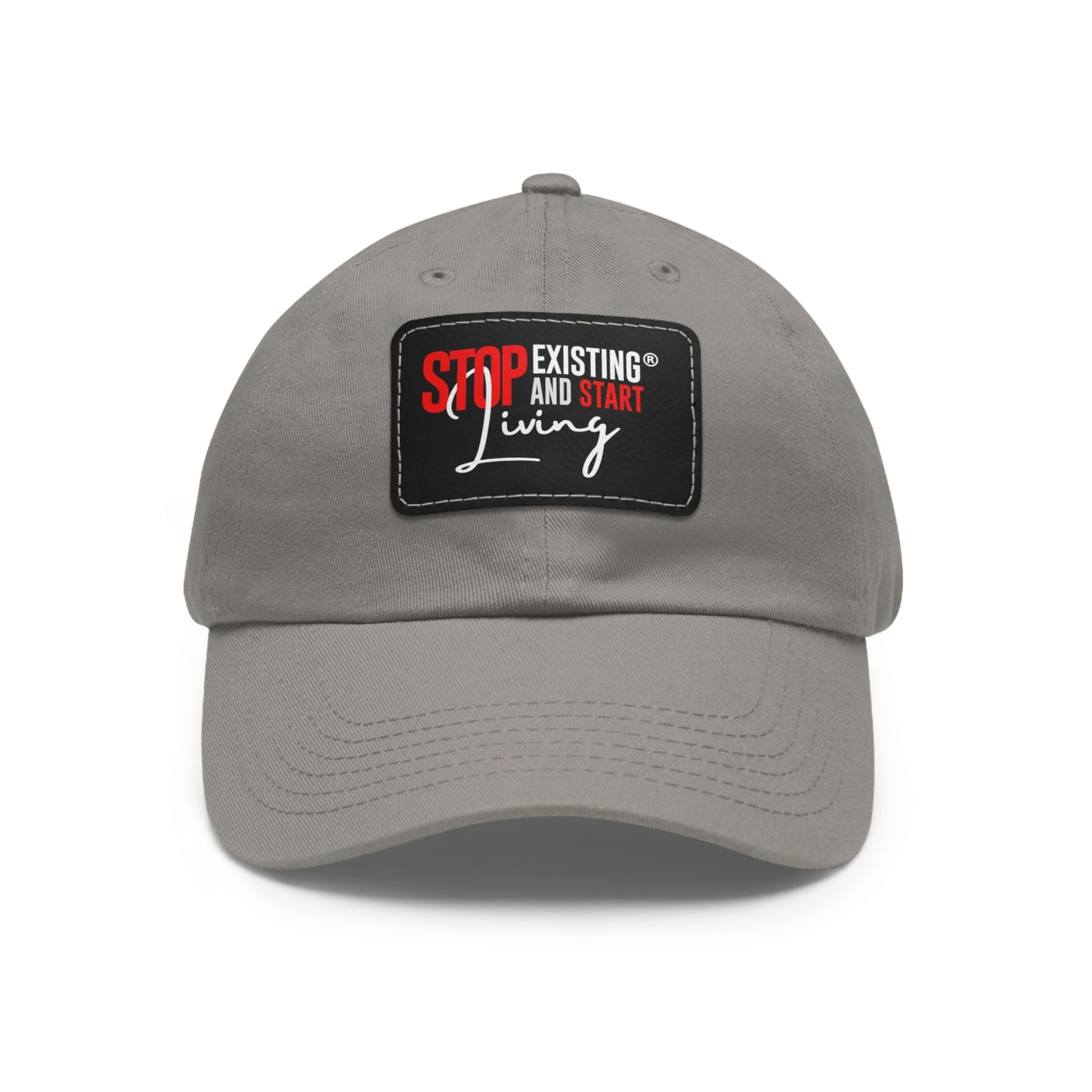 STOP EXISTING & START LIVING Dad Hat with Leather Patch