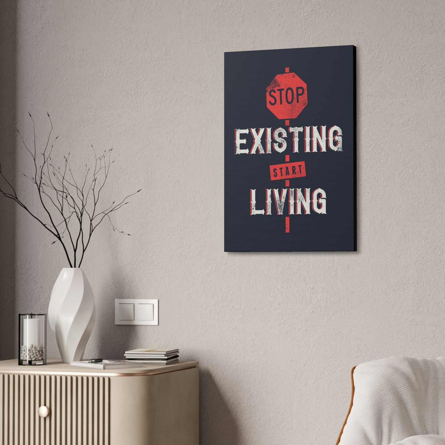 STOP EXISTING & START LIVING Canvas Stretched, 1.5''