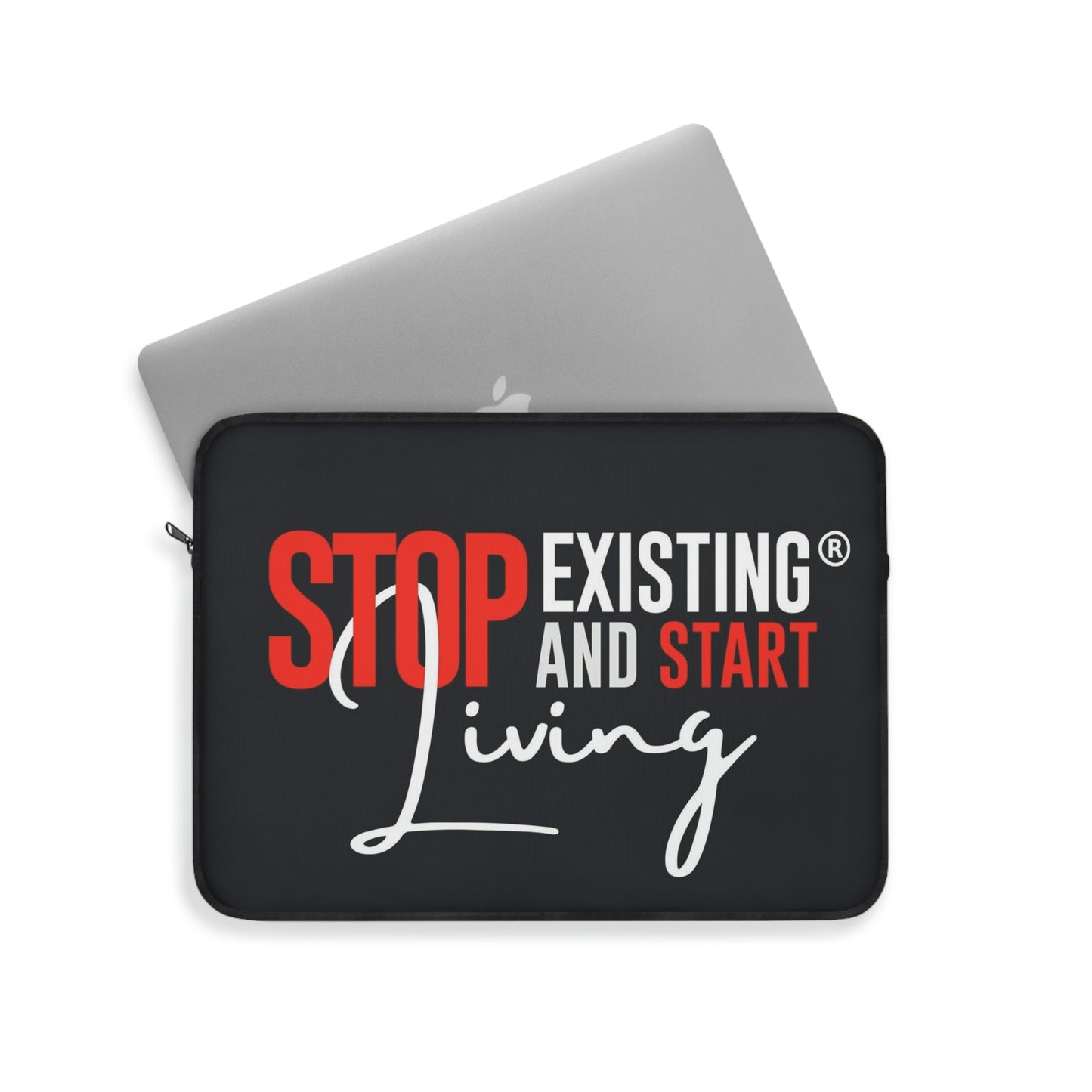 STOP EXISTING & START LIVING Laptop Sleeve