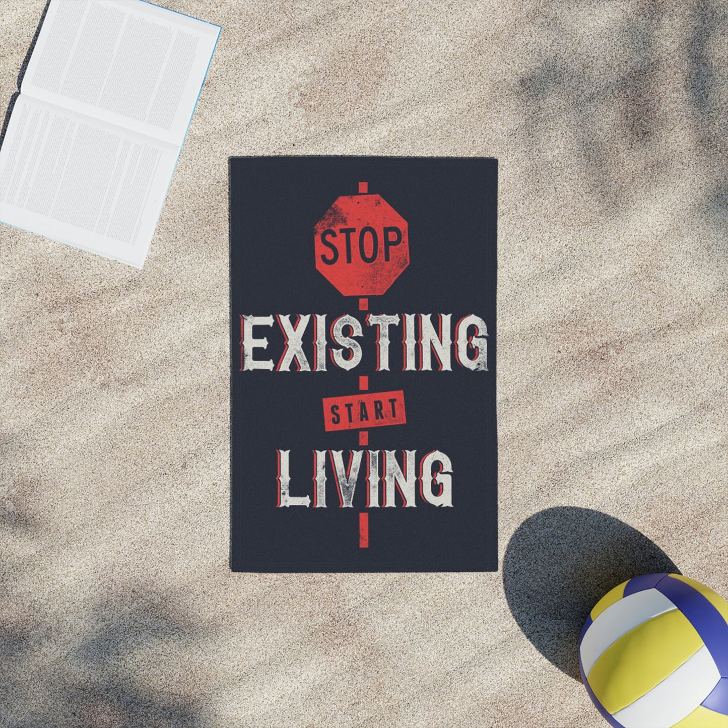 STOP EXISTING & START LIVING Towels