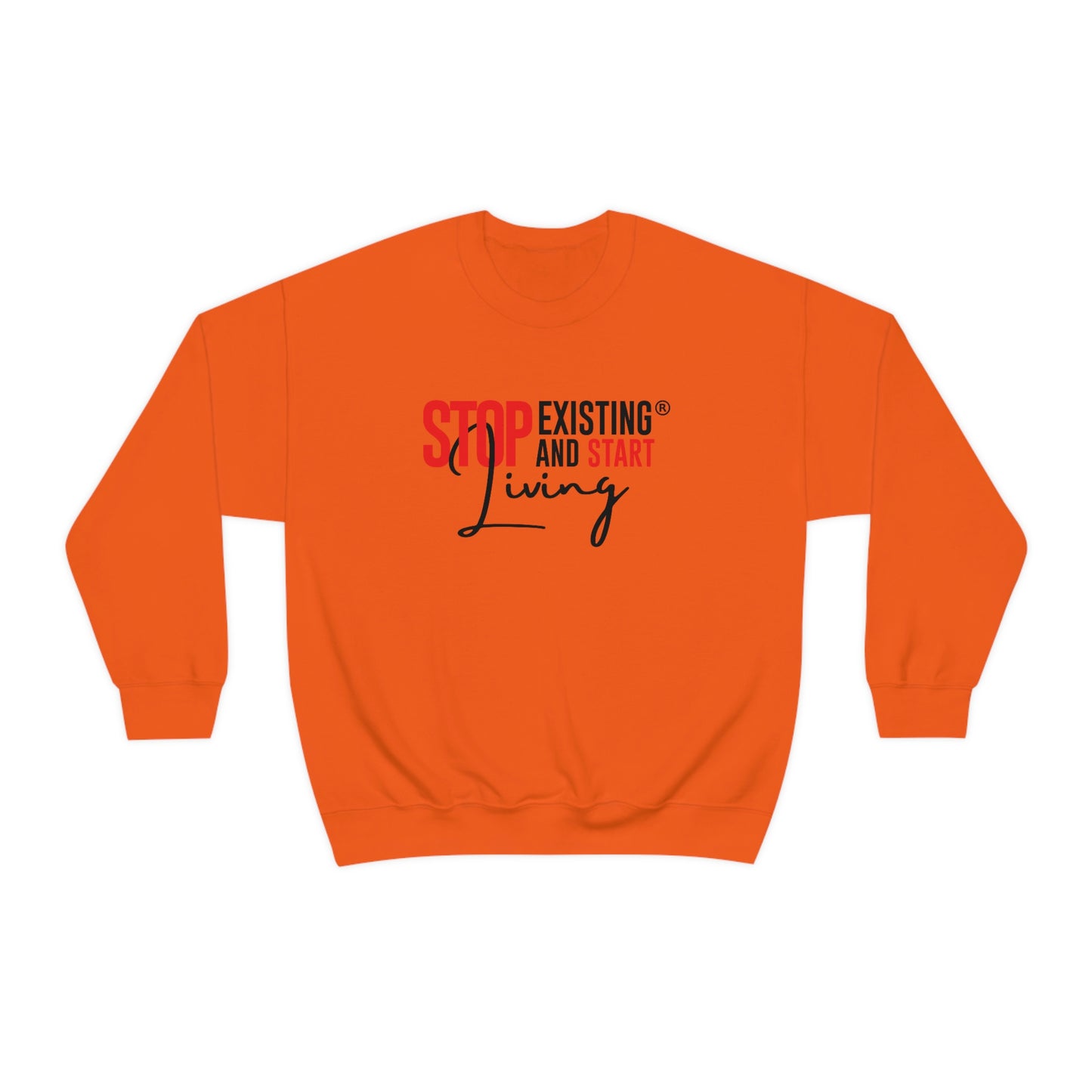 STOP EXISTING & START LIVING Crewneck Sweatshirt