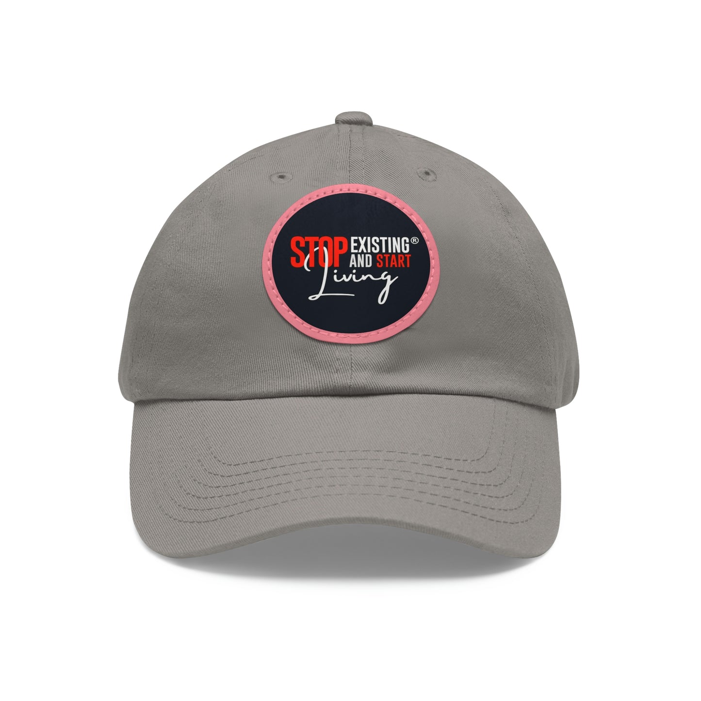 STOP EXISTING & START LIVING Dad Hat with Leather Patch (Round)