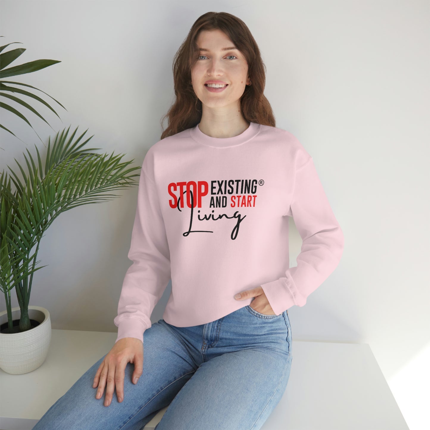 STOP EXISTING & START LIVING Crewneck Sweatshirt