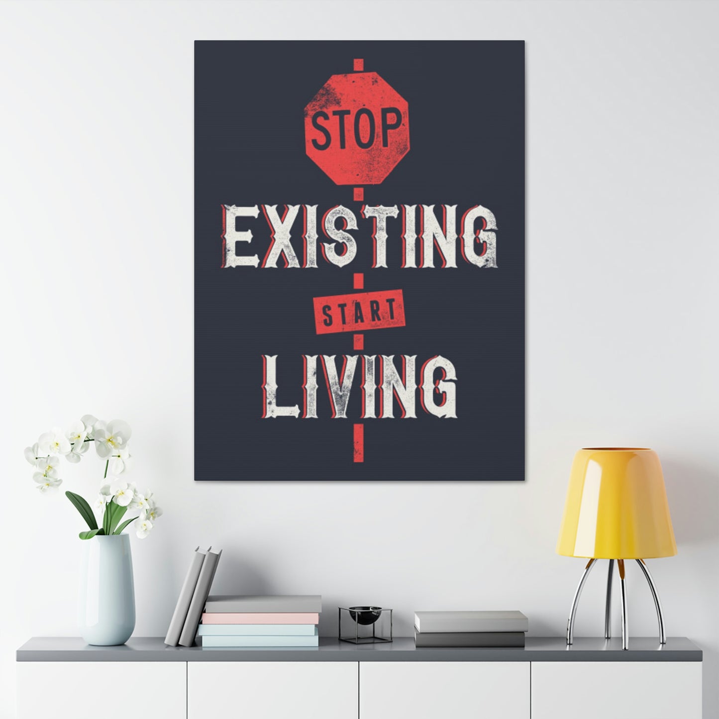 STOP EXISTING & START LIVING Canvas Stretched, 1.5''