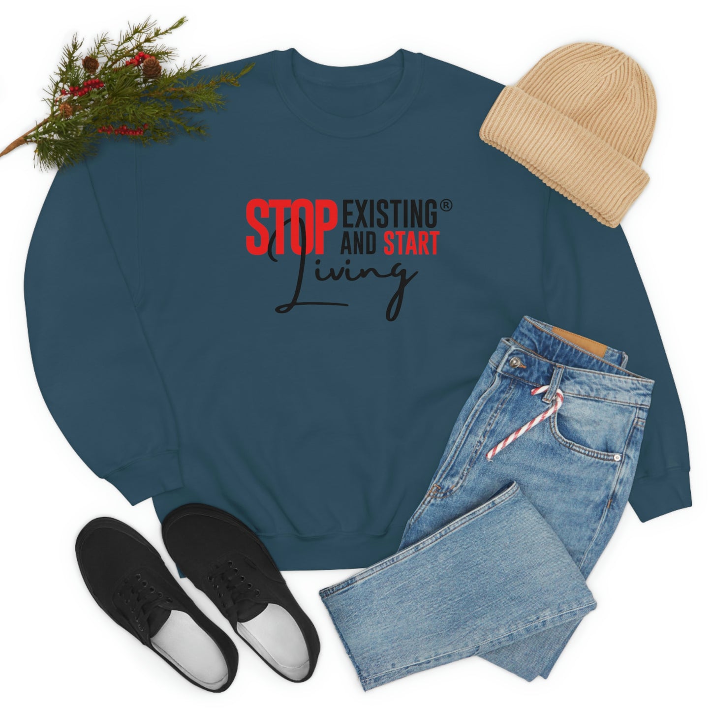 STOP EXISTING & START LIVING Crewneck Sweatshirt