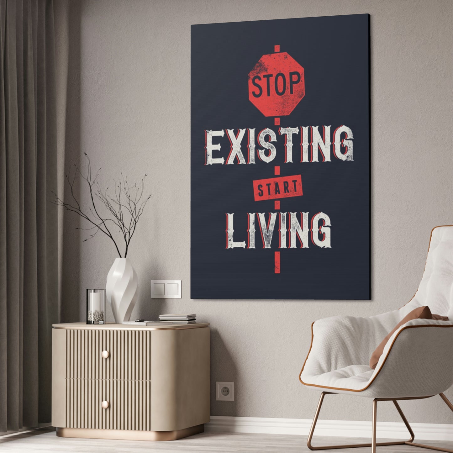 STOP EXISTING & START LIVING Canvas Stretched, 1.5''