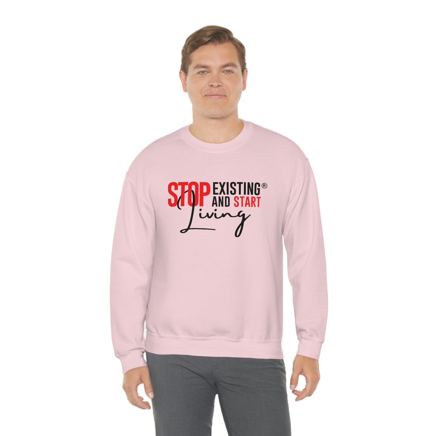 STOP EXISTING & START LIVING Crewneck Sweatshirt
