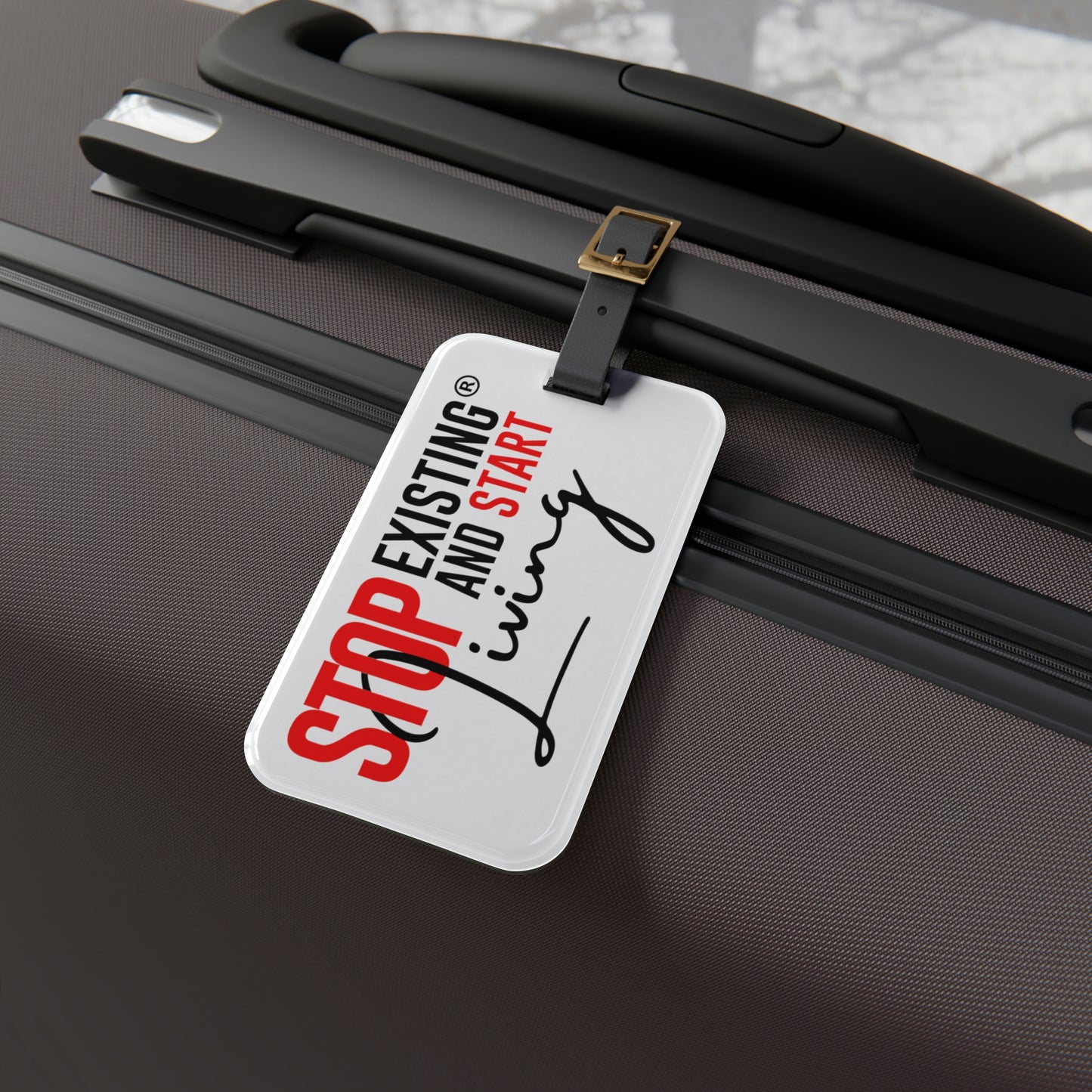STOP EXISTING & START LIVING Luggage Tag