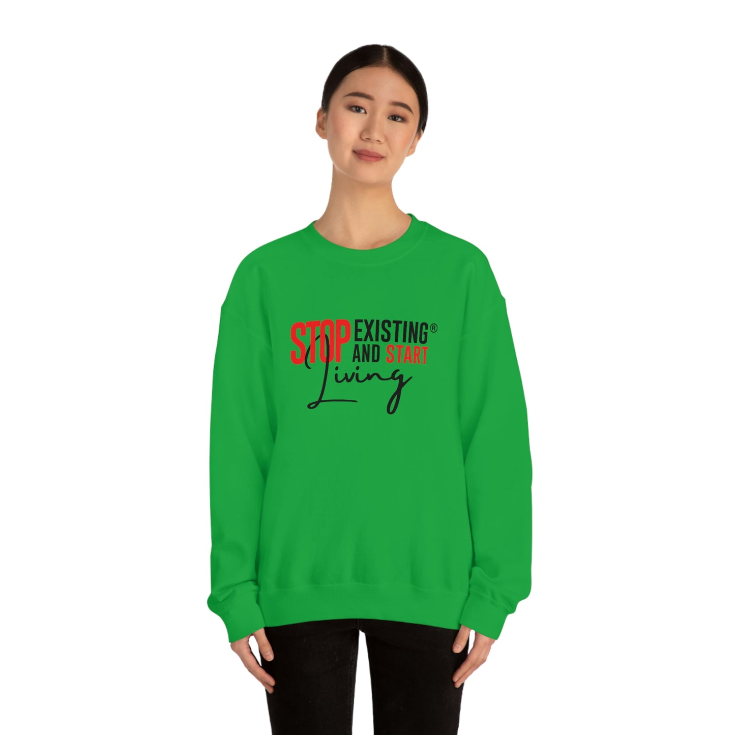 STOP EXISTING & START LIVING Crewneck Sweatshirt