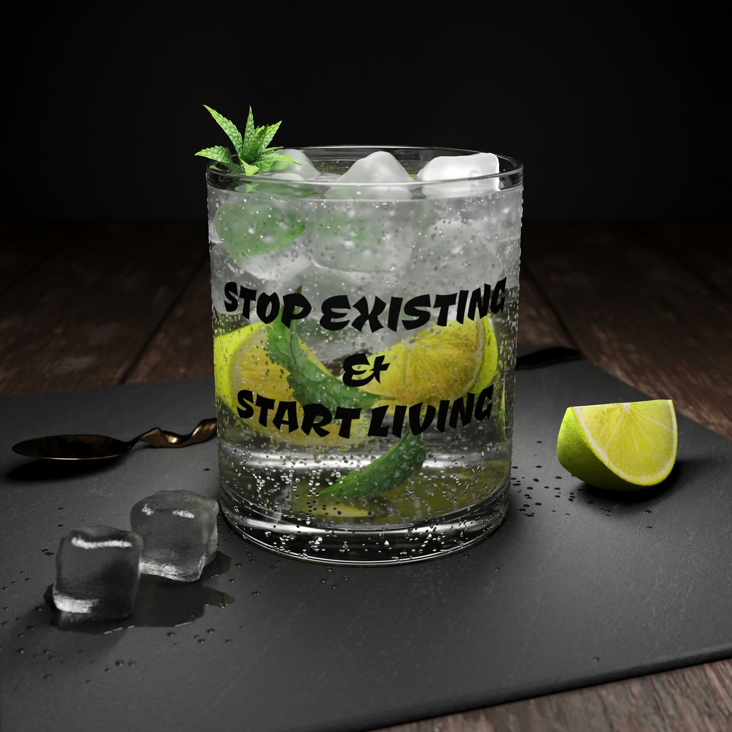STOP EXISTING & START LIVING Bar Glass