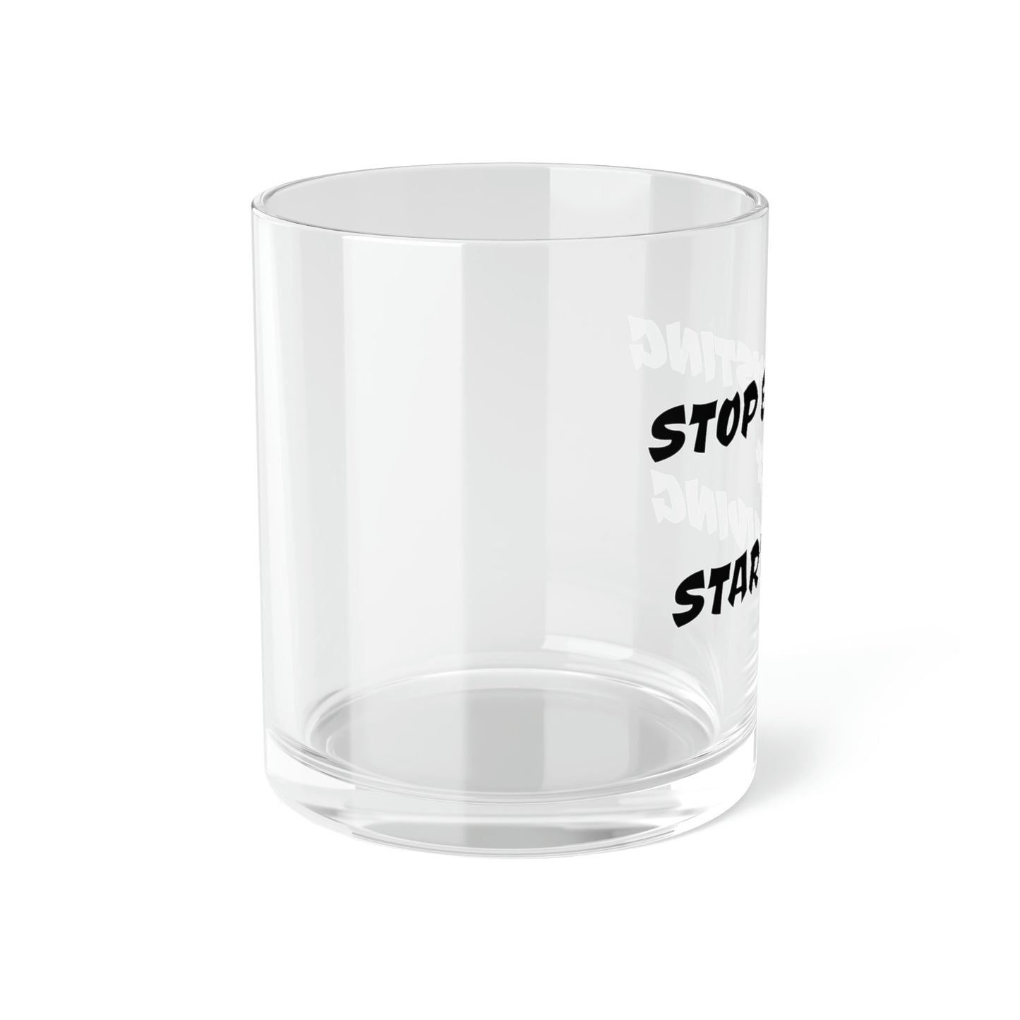 STOP EXISTING & START LIVING Bar Glass