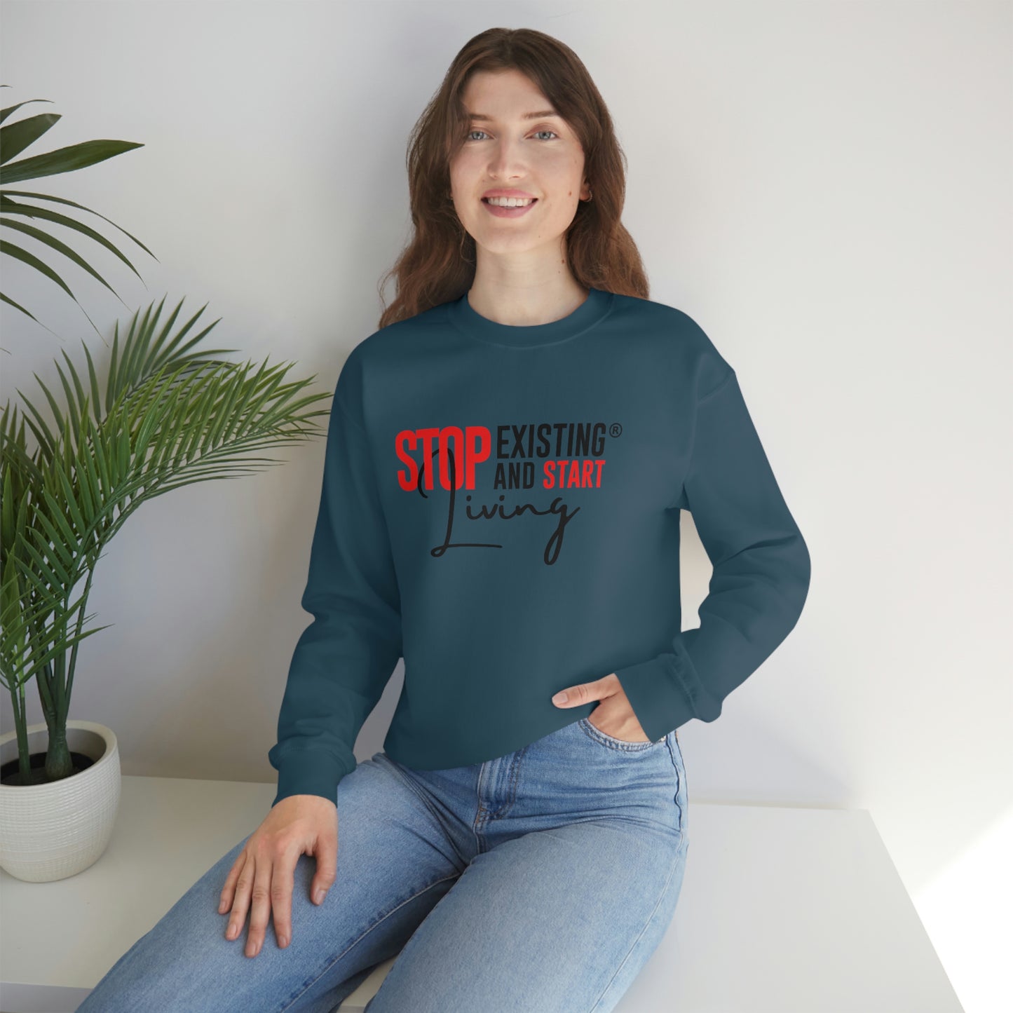 STOP EXISTING & START LIVING Crewneck Sweatshirt