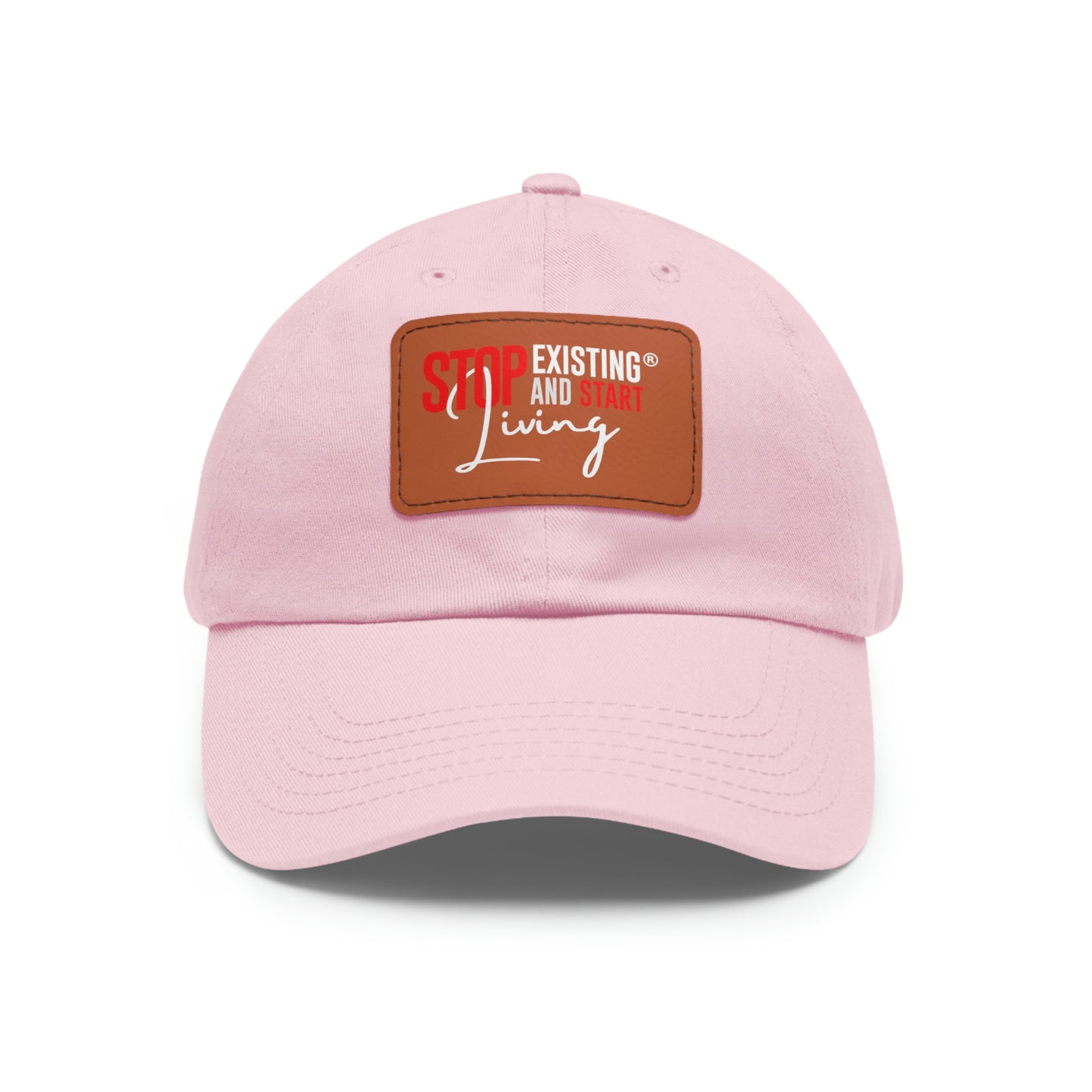 STOP EXISTING & START LIVING Dad Hat with Leather Patch
