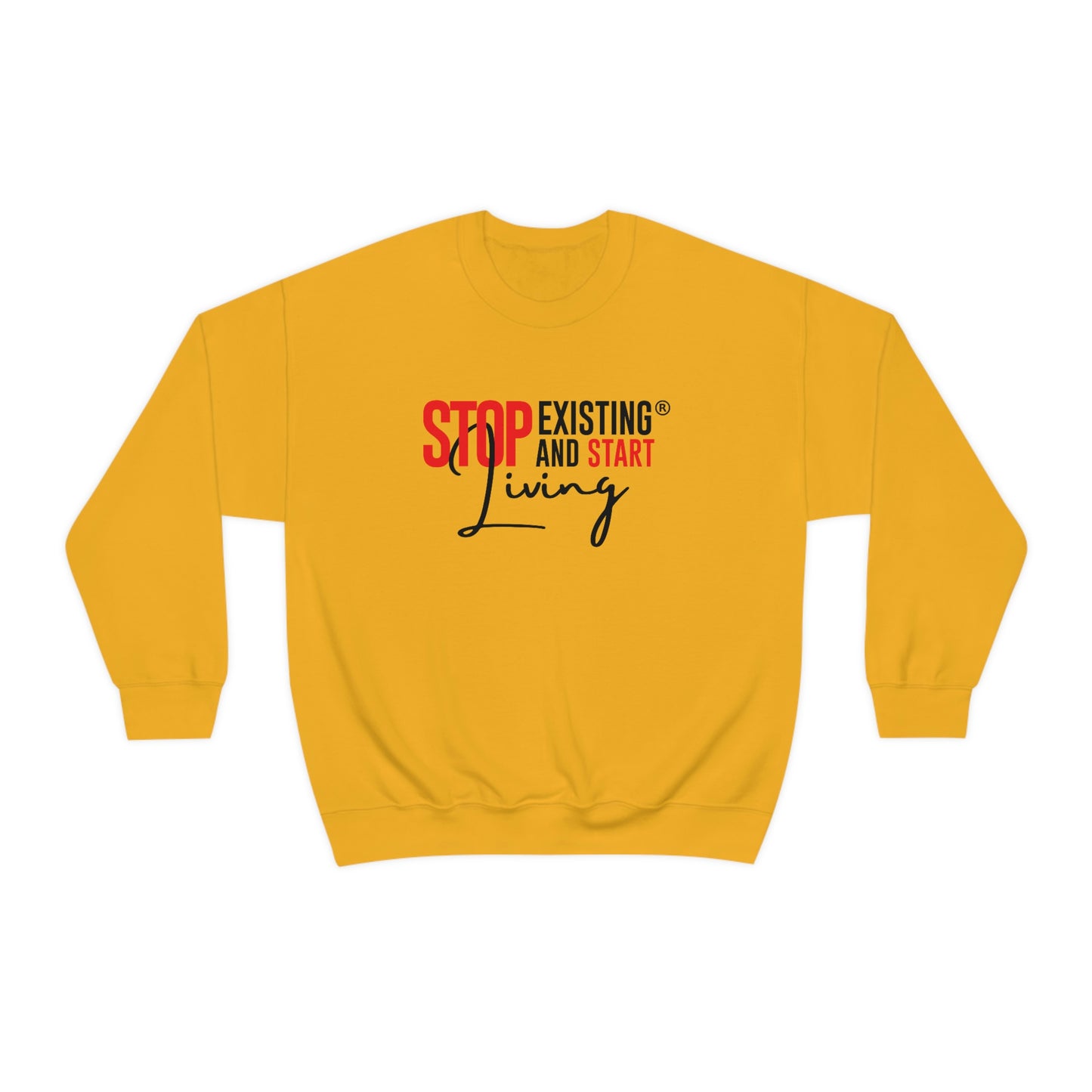 STOP EXISTING & START LIVING Crewneck Sweatshirt