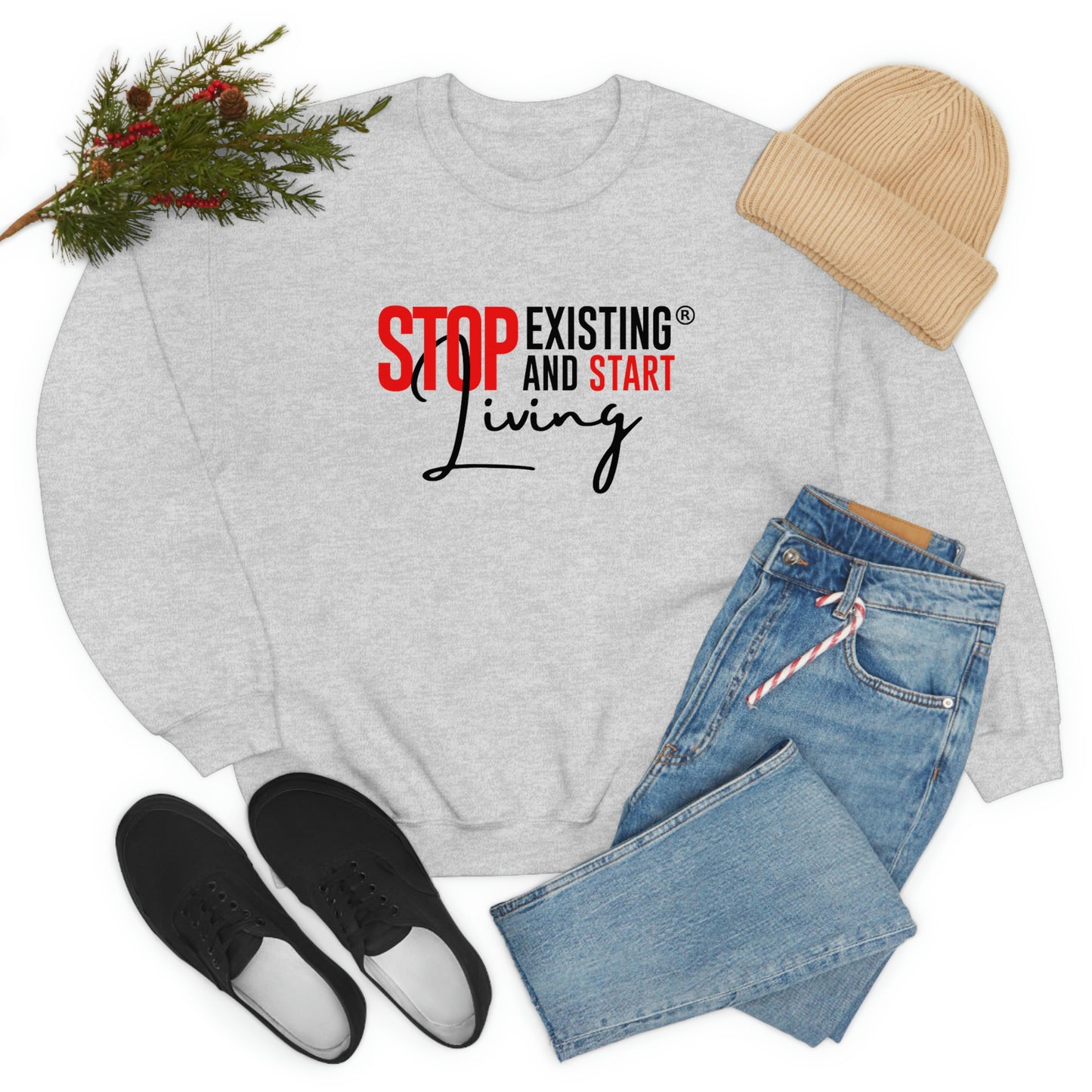 STOP EXISTING & START LIVING Crewneck Sweatshirt