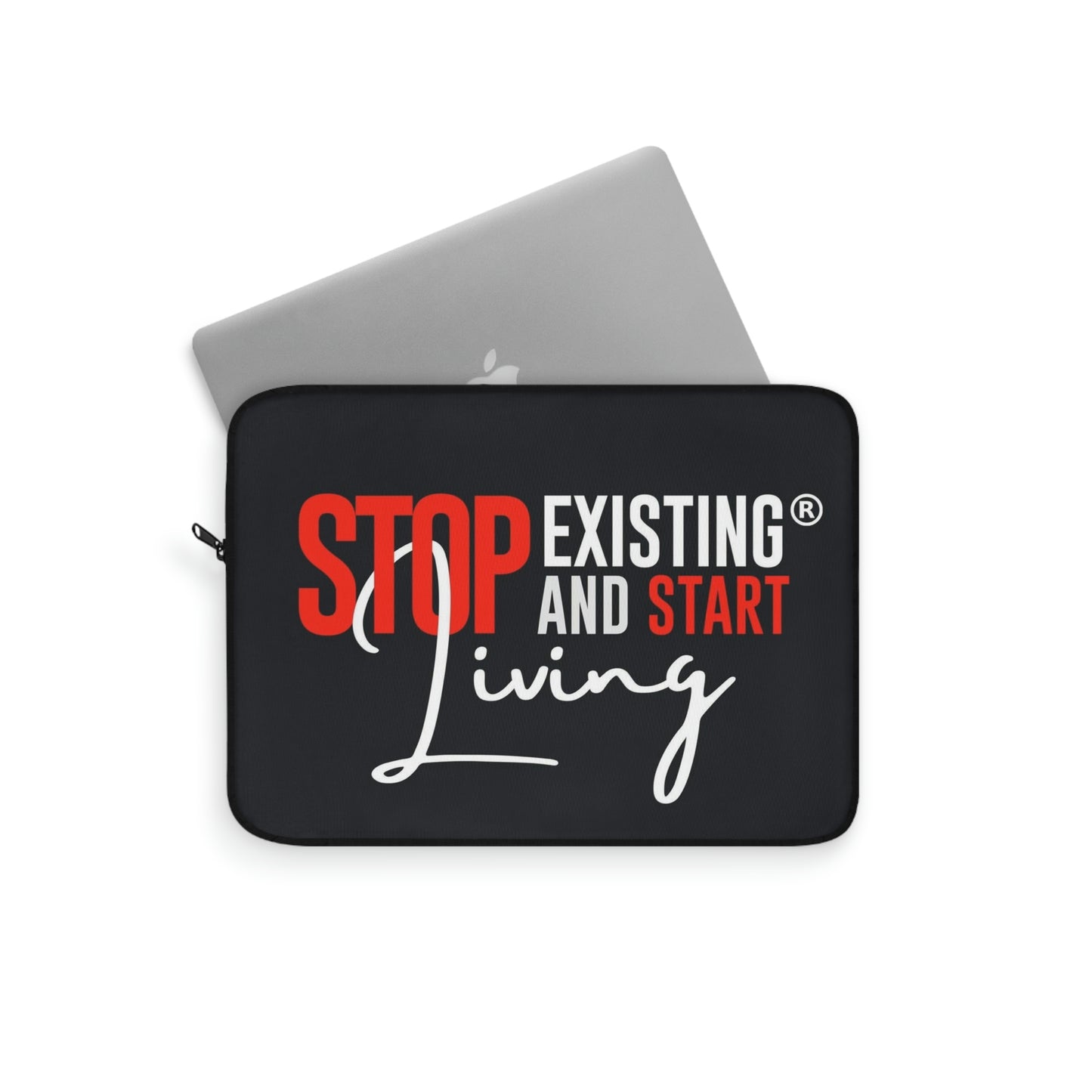 STOP EXISTING & START LIVING Laptop Sleeve