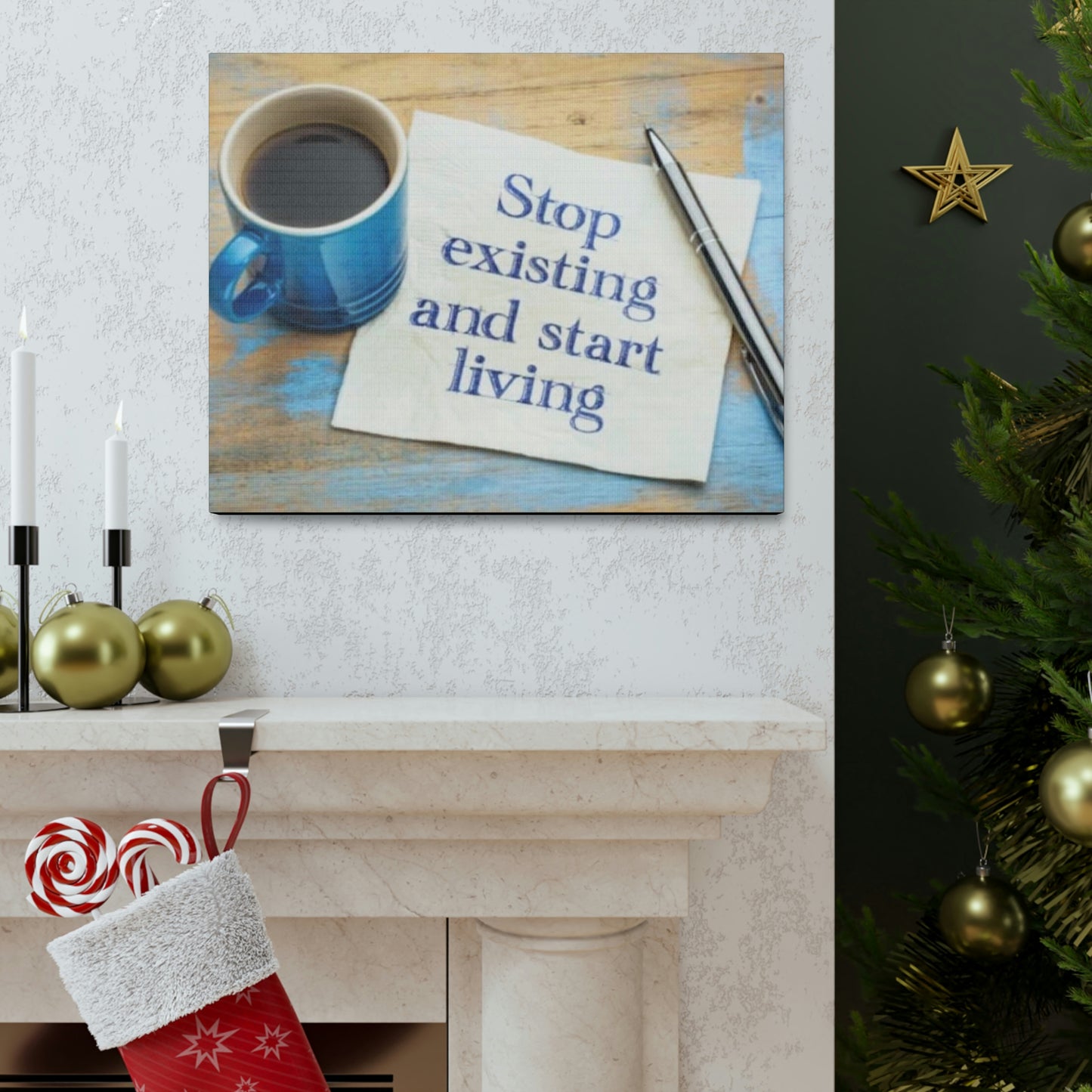 STOP EXISTING & START LIVING Canvas Gallery Wraps
