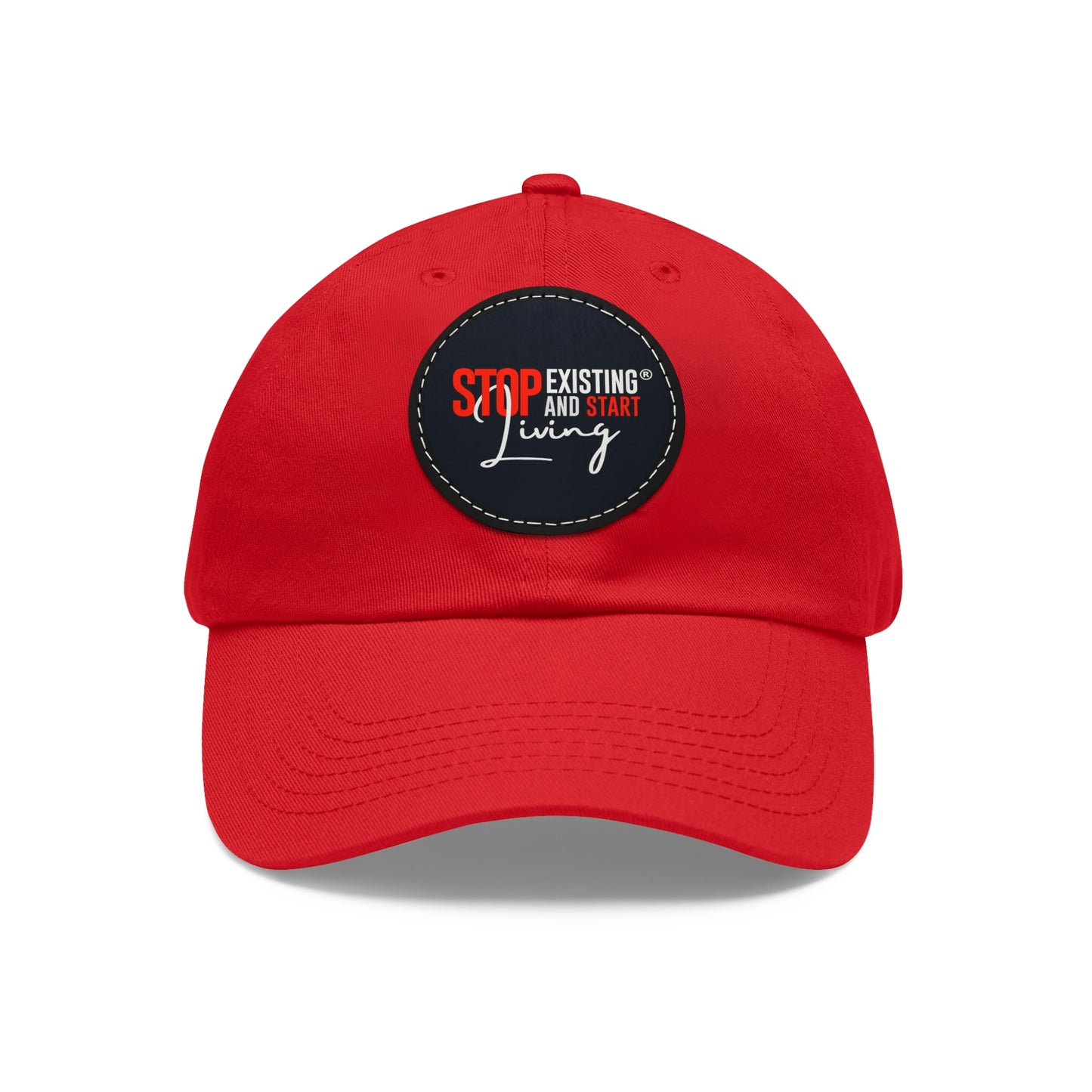 STOP EXISTING & START LIVING Dad Hat with Leather Patch (Round)