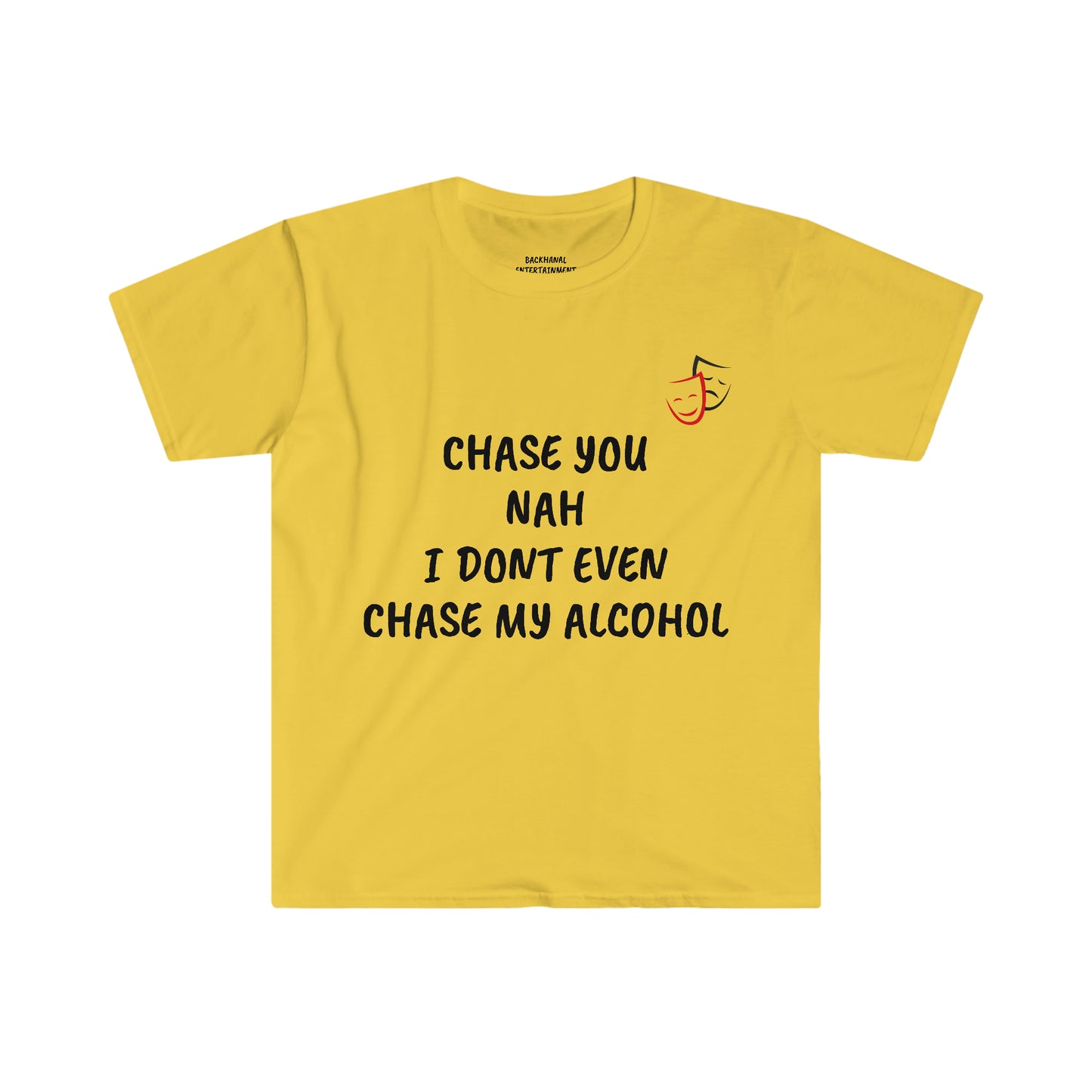 Chase You Nah I don’t Even Chase My Alcohol STOP EXISTING & START LIVING Unisex T-Shirt