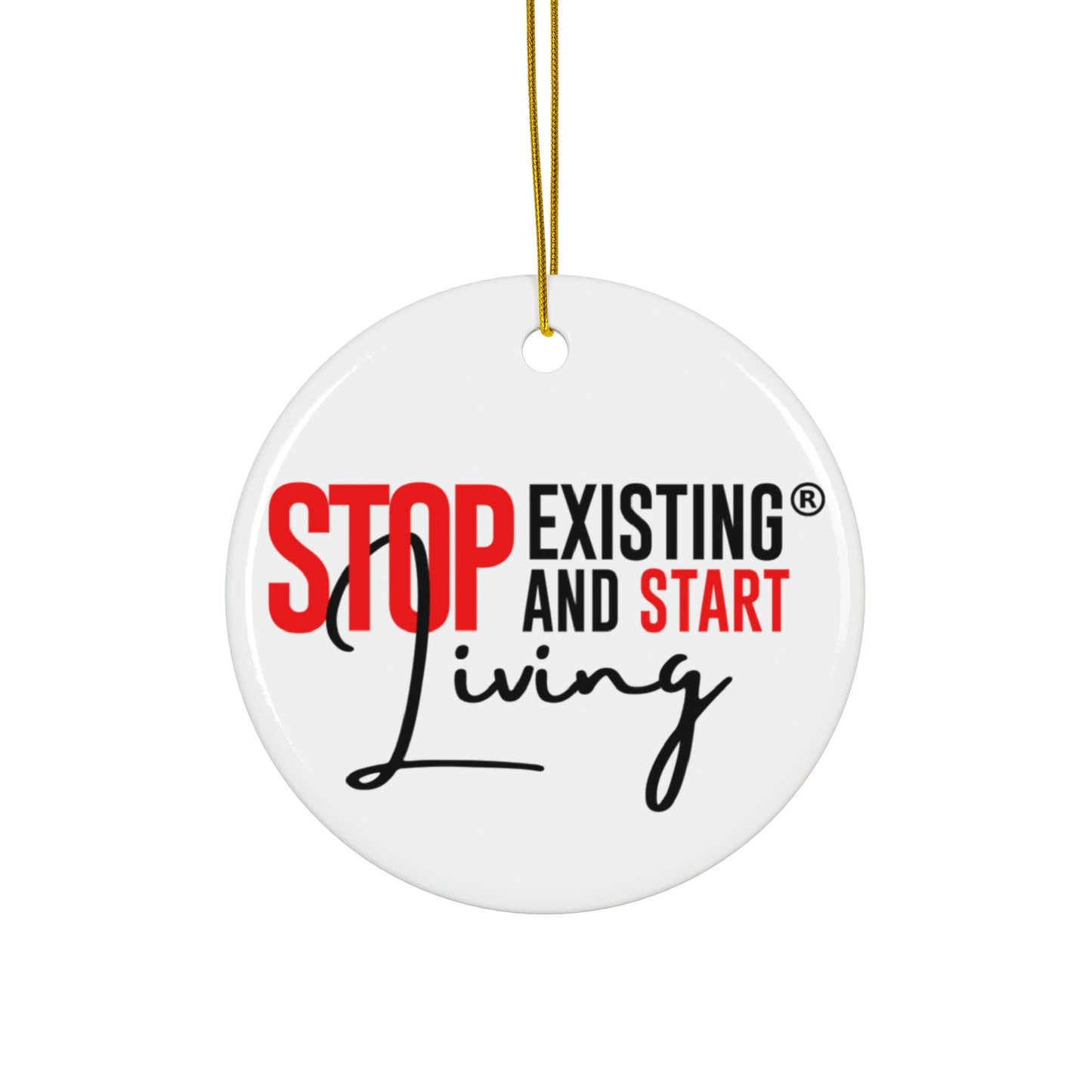 STOP EXISTING & START LIVING Ceramic Ornaments (1pc, 3pcs, 5pcs, 10pcs)