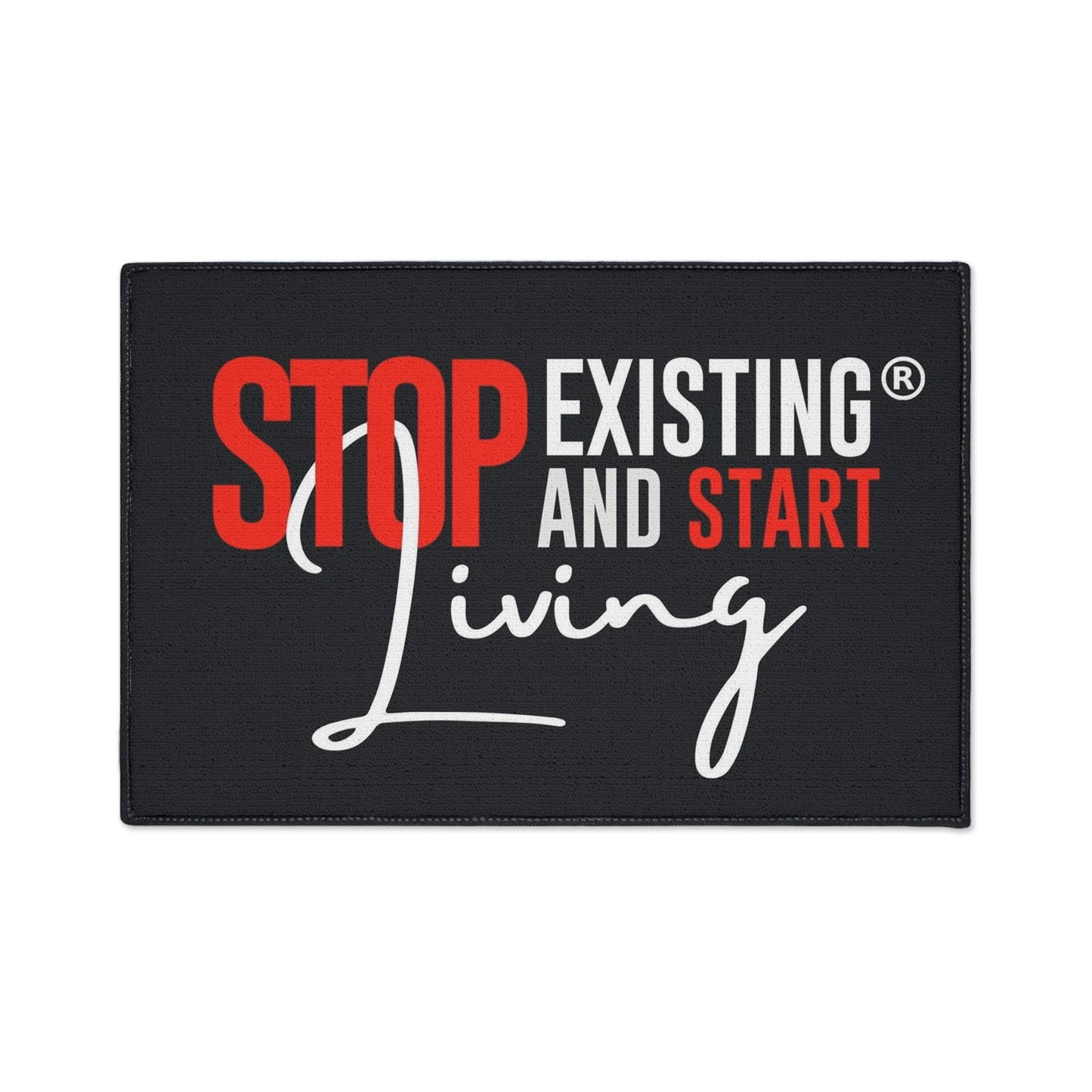 STOP EXISTING & START LIVING Heavy Duty Floor Mat