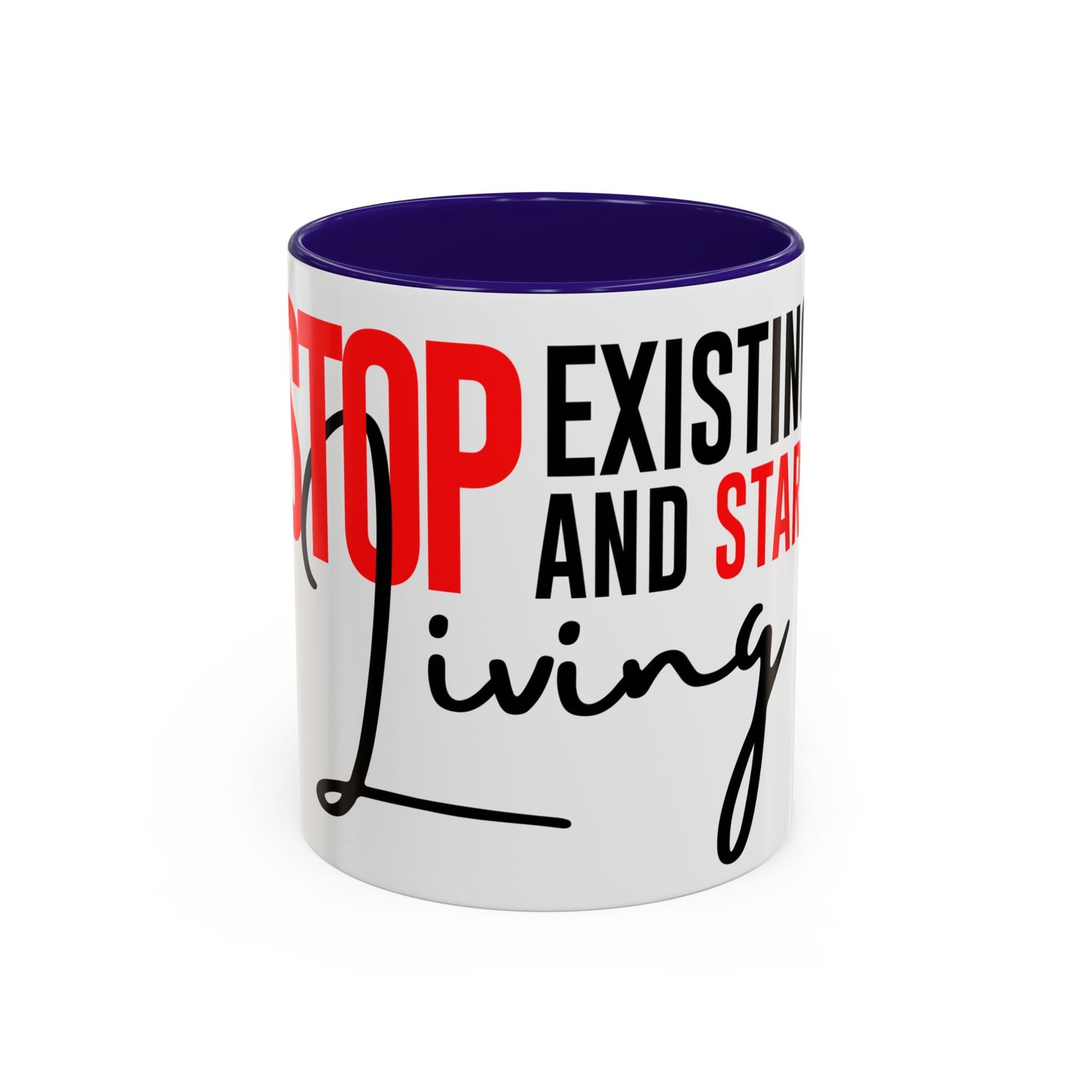 STOP EXISTING & START LIVING Colorful Mugs (11oz, 15oz)