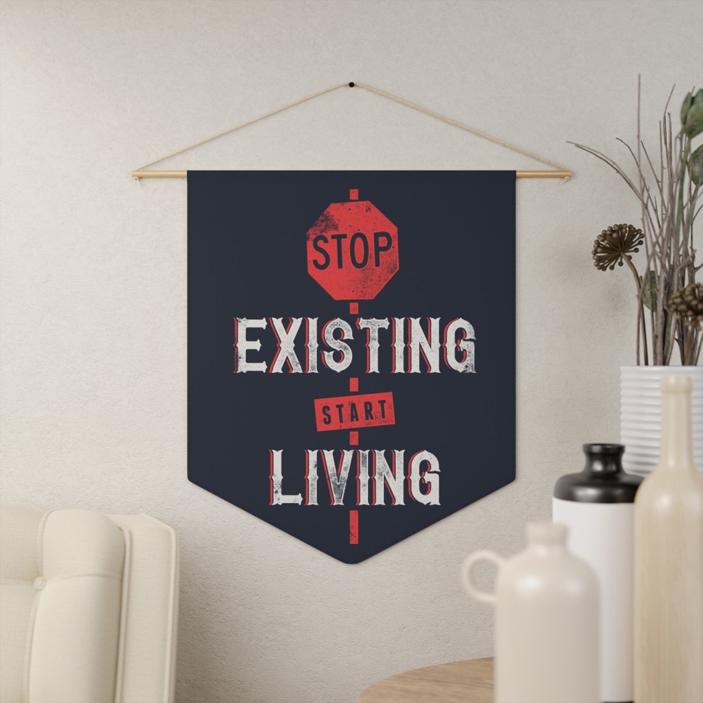 STOP EXISTING & STAT LIVING Pennant