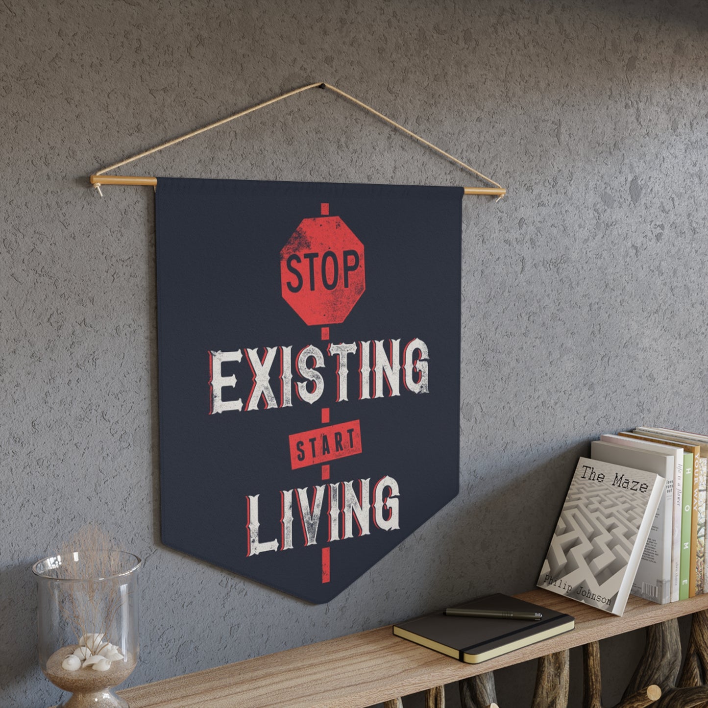 STOP EXISTING & STAT LIVING Pennant