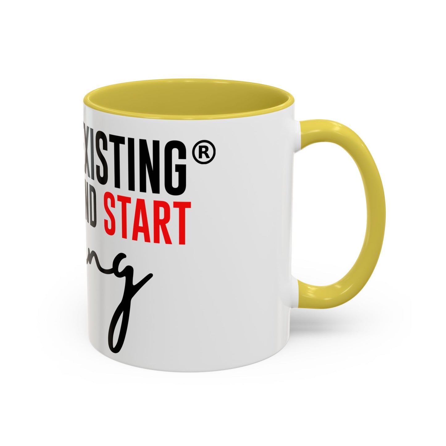 STOP EXISTING & START LIVING Colorful Mugs (11oz, 15oz)