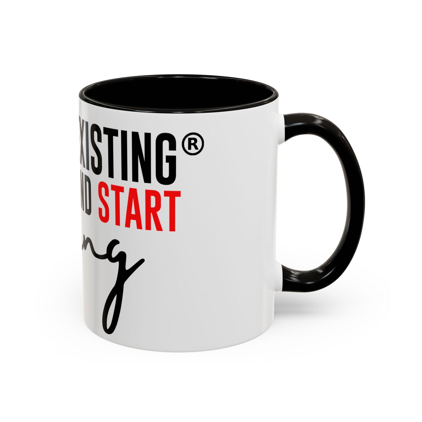 STOP EXISTING & START LIVING Colorful Mugs (11oz, 15oz)