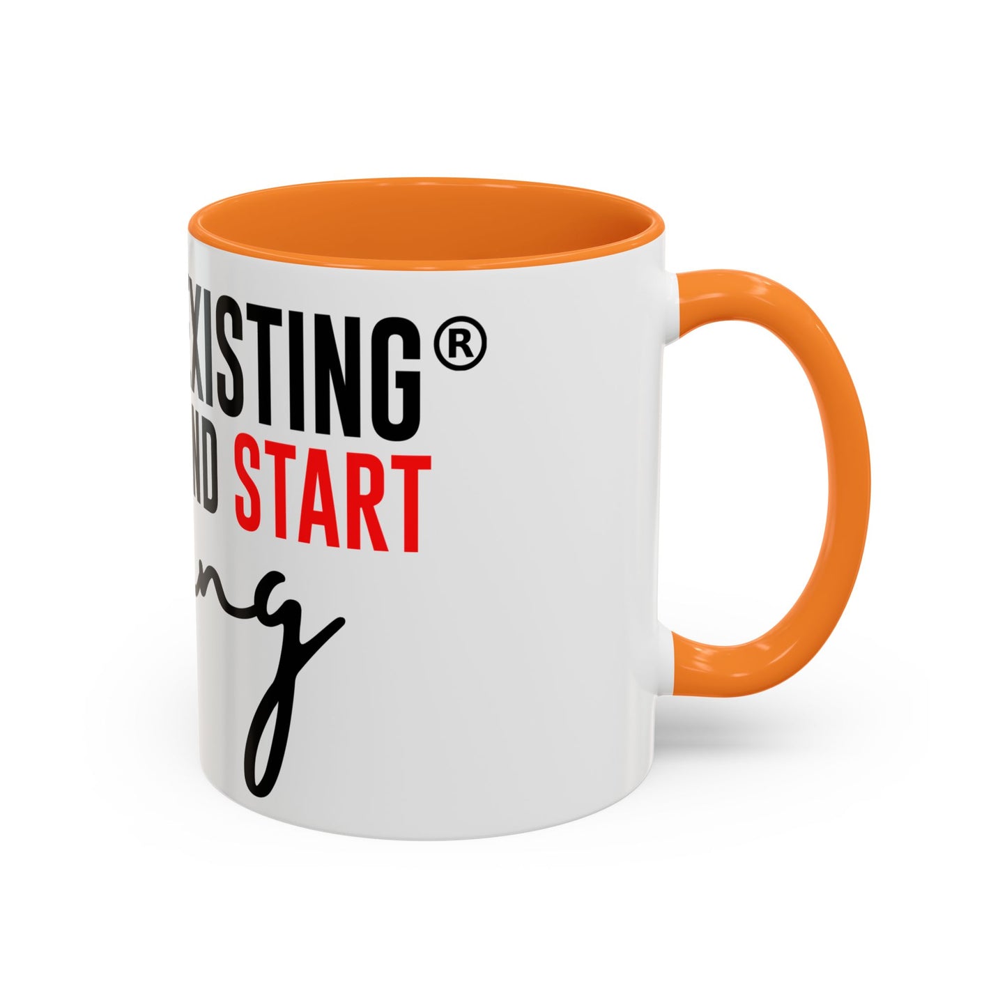 STOP EXISTING & START LIVING Colorful Mugs (11oz, 15oz)