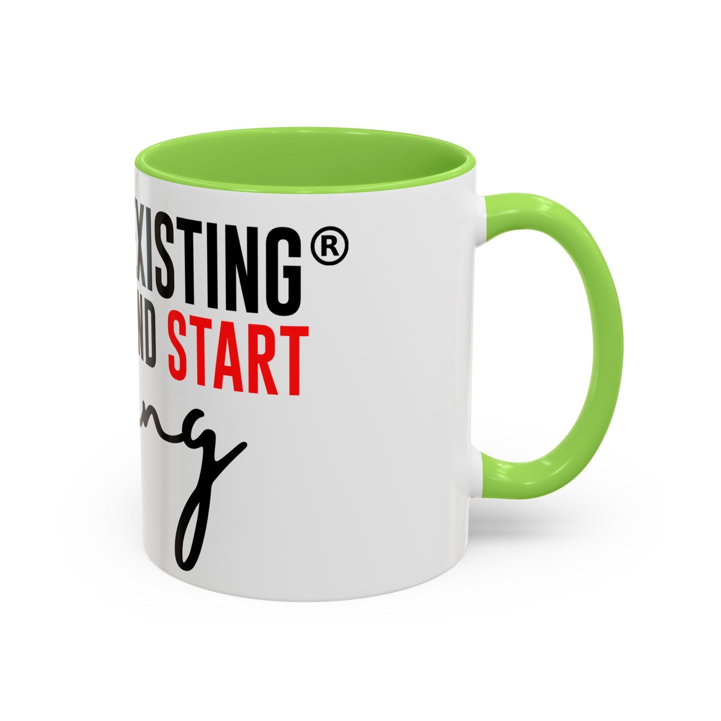 STOP EXISTING & START LIVING Colorful Mugs (11oz, 15oz)