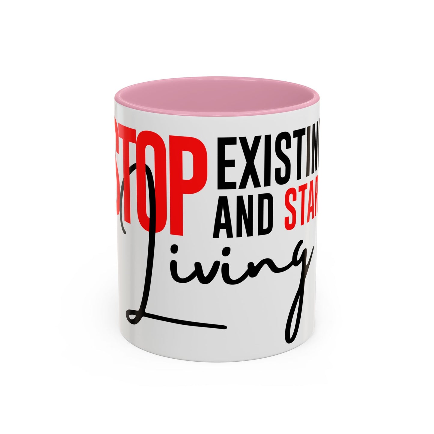 STOP EXISTING & START LIVING Colorful Mugs (11oz, 15oz)