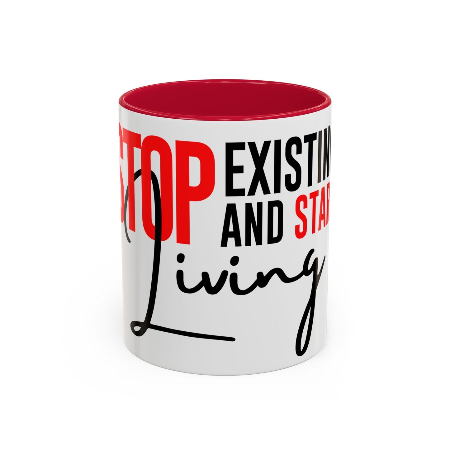 STOP EXISTING & START LIVING Colorful Mugs (11oz, 15oz)