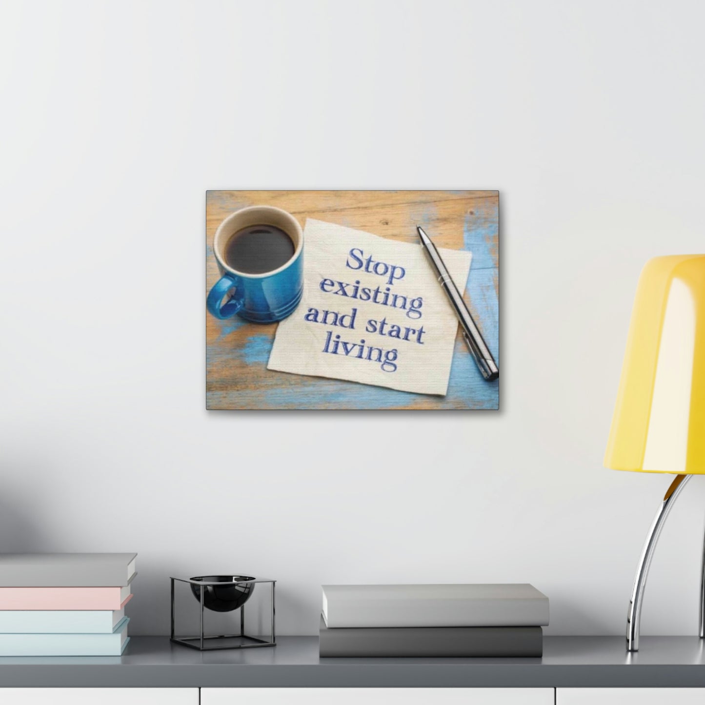 STOP EXISTING & START LIVING Canvas Gallery Wraps