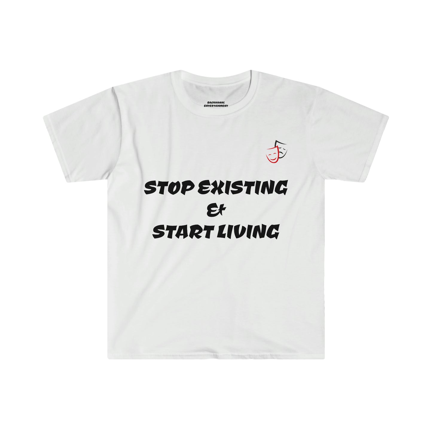 STOP EXISTING & START LIVING Unisex Softstyle T-Shirt