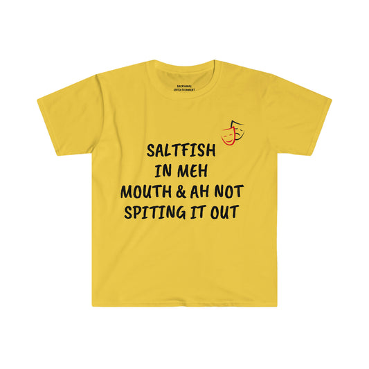 Saltfish In Meh Mouth   unisex  T-Shirt