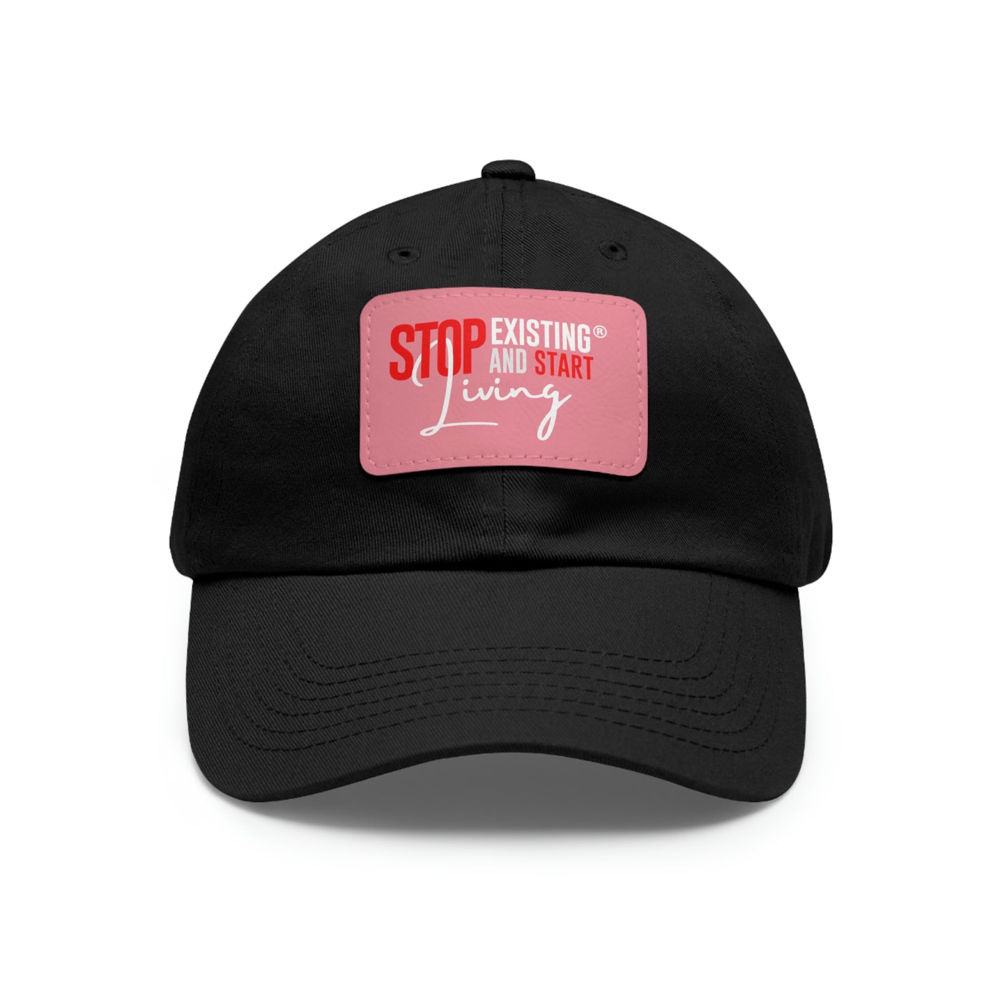 STOP EXISTING & START LIVING Dad Hat with Leather Patch