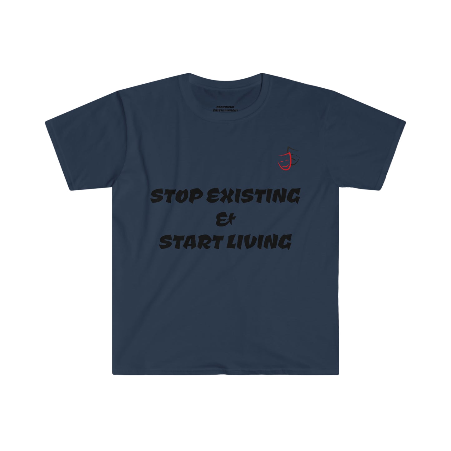 STOP EXISTING & START LIVING Unisex Softstyle T-Shirt