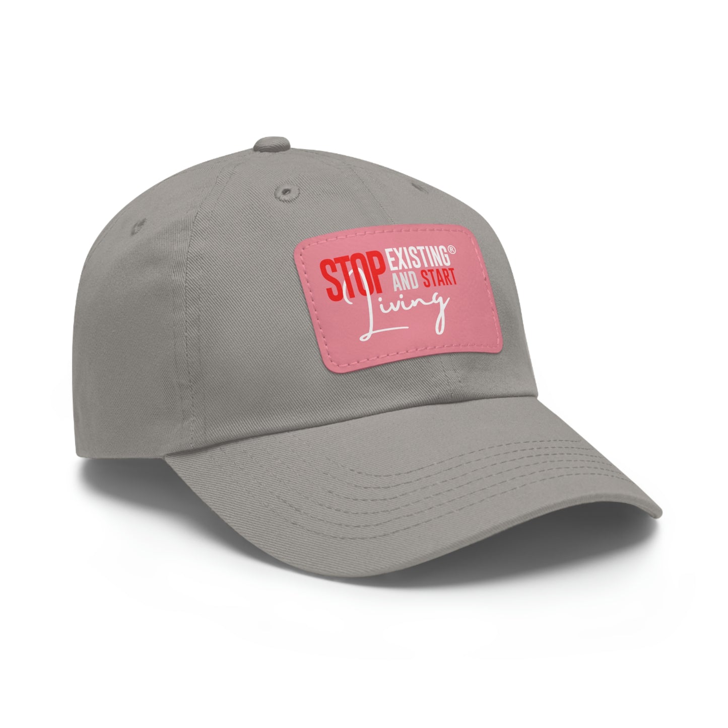 STOP EXISTING & START LIVING Dad Hat with Leather Patch