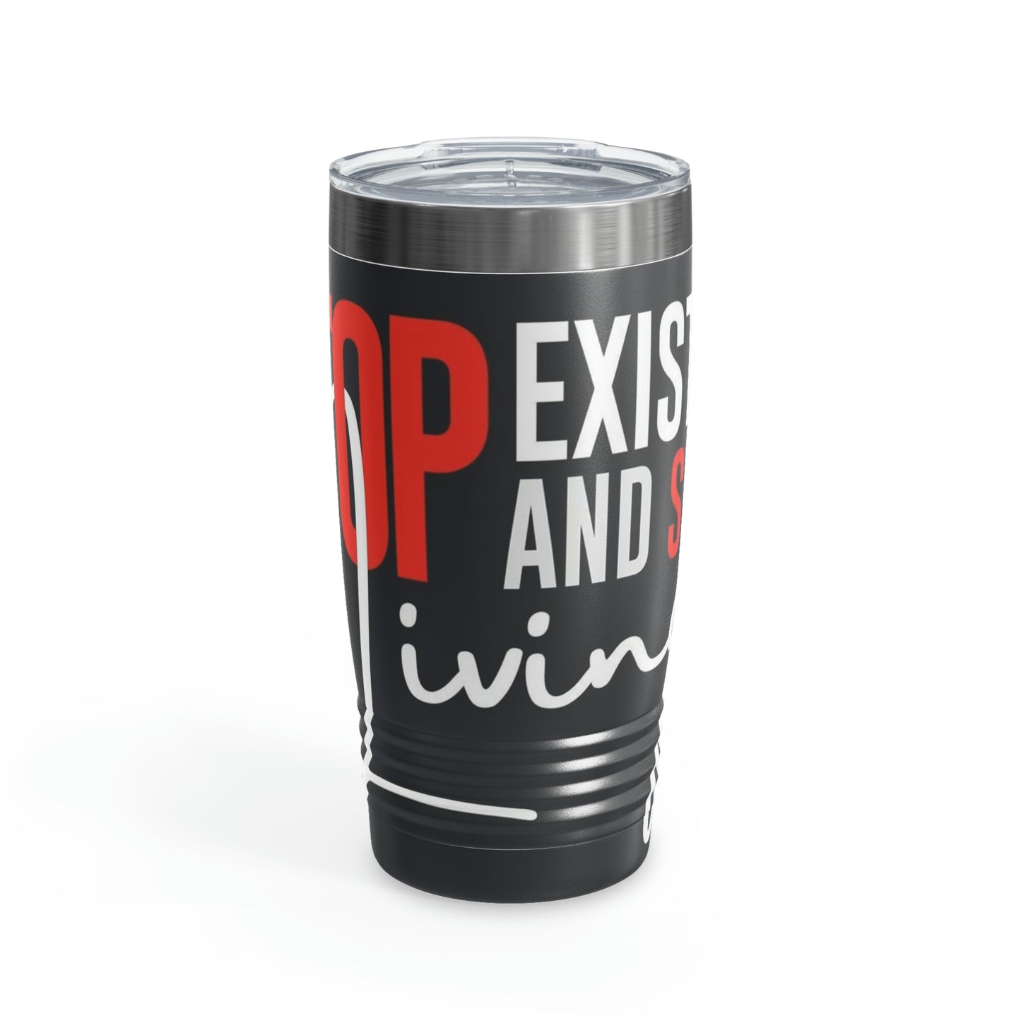 STOP EXISTING & START LIVING Ringneck Tumbler, 20oz