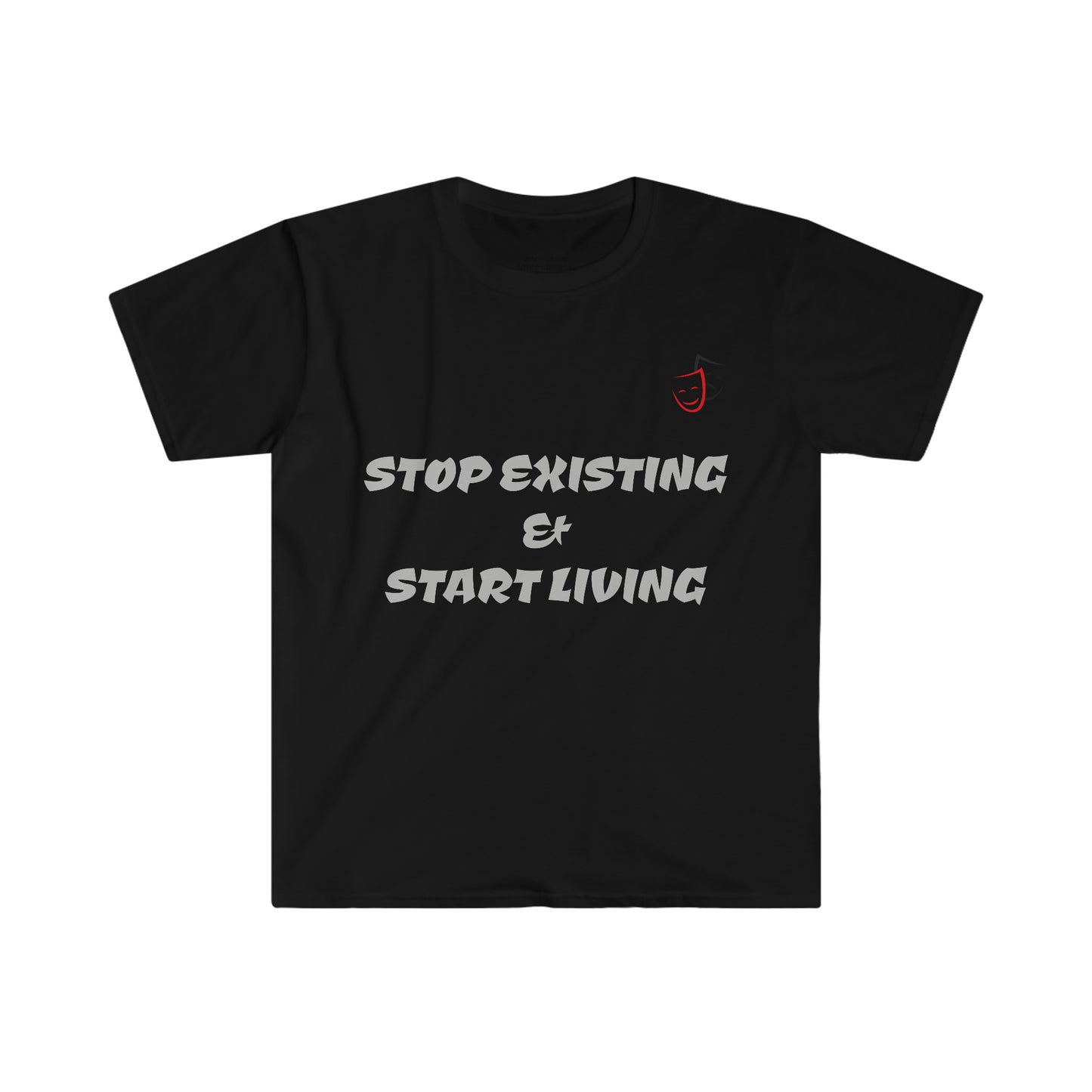 STOP EXISTING & START LIVING Unisex Softstyle T-Shirt